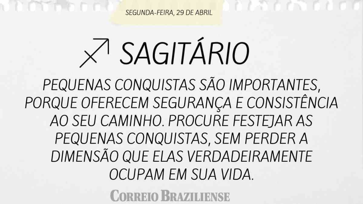 SAGITÁRIO  | 29 DE ABRIL