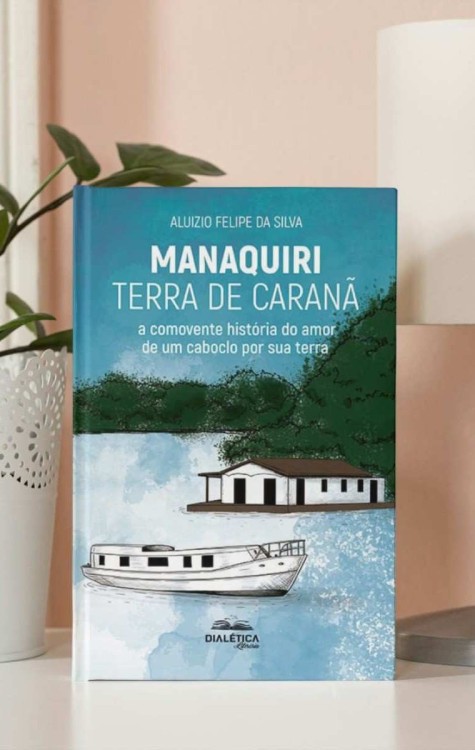 ALuizio Felipe da Silva lança o romance Manaquiri — Terra de Caranã -  (crédito: Divulgação)