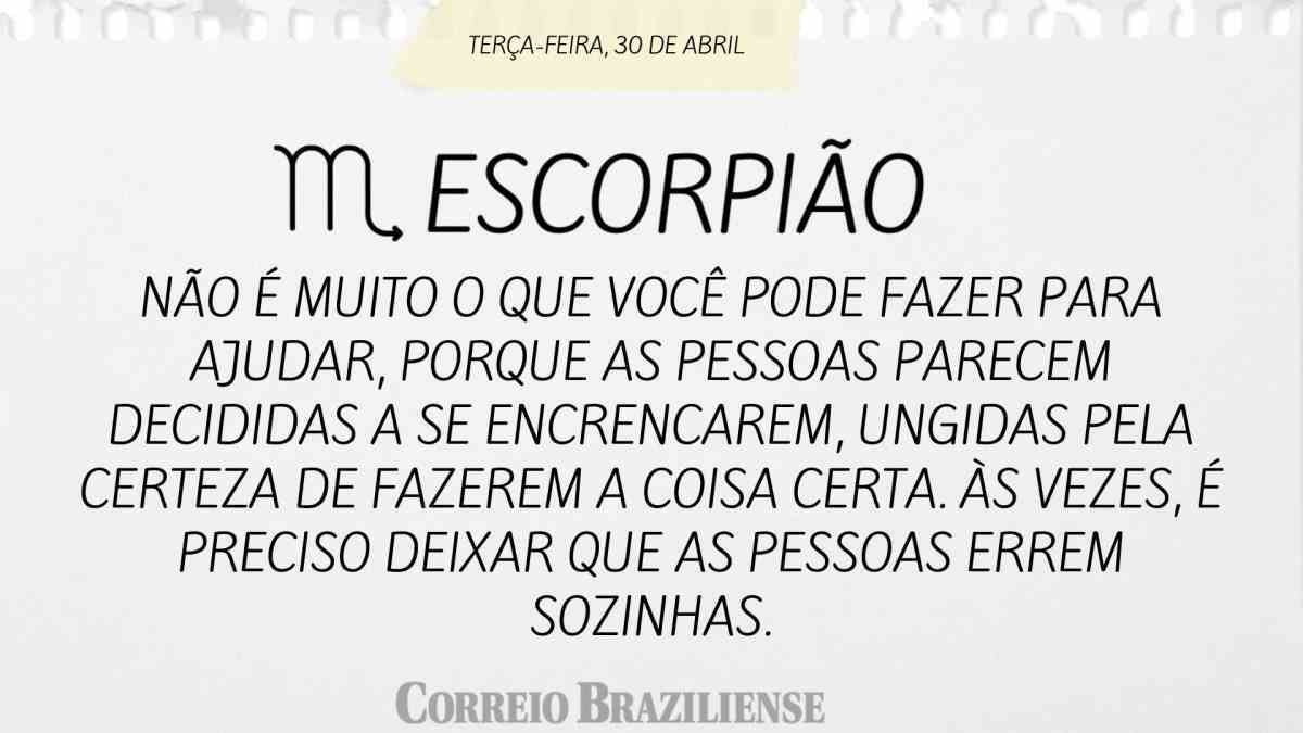 ESCORPIÃO | 30 DE ABRIL