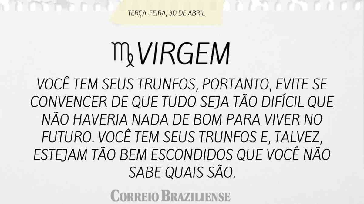 VIRGEM | 30 DE ABRIL