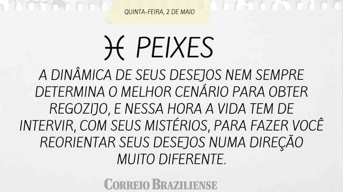 Peixes  | 2 de maio 