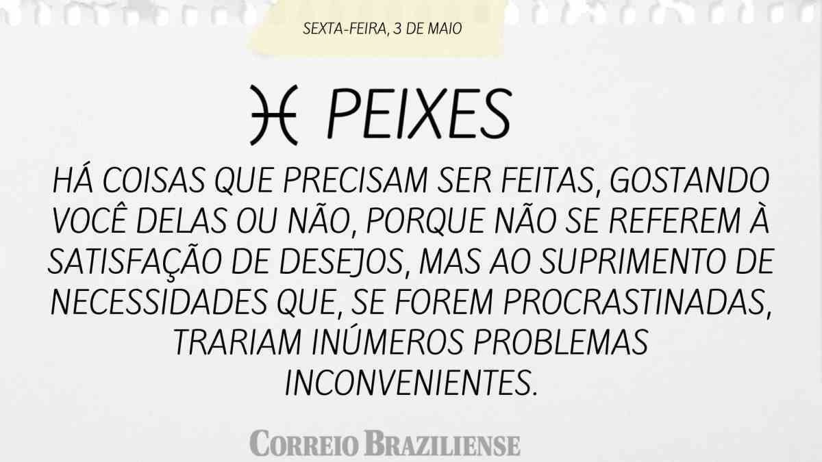 Peixes | 03 de abril