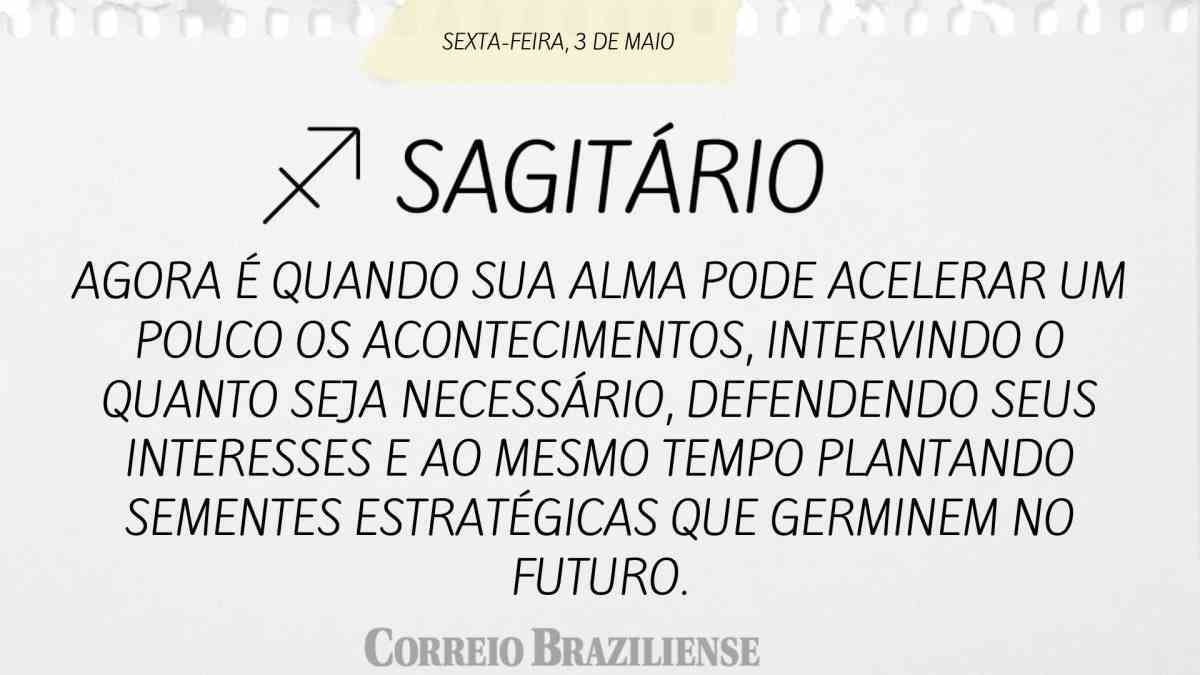 Sagitário | 03 de abril