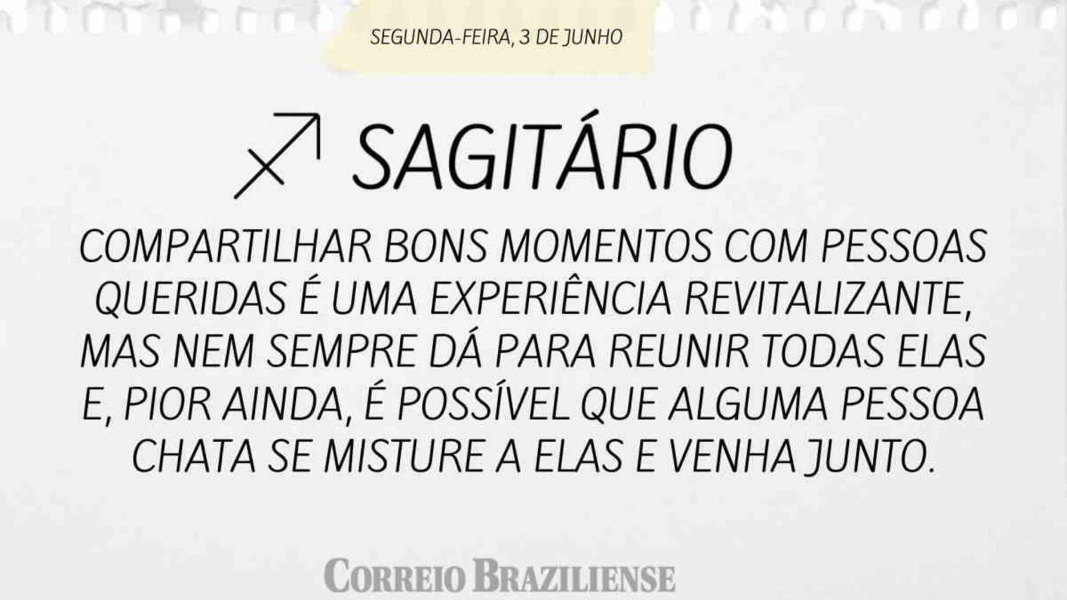 SAGITÁRIO |  3 DE JUNHO