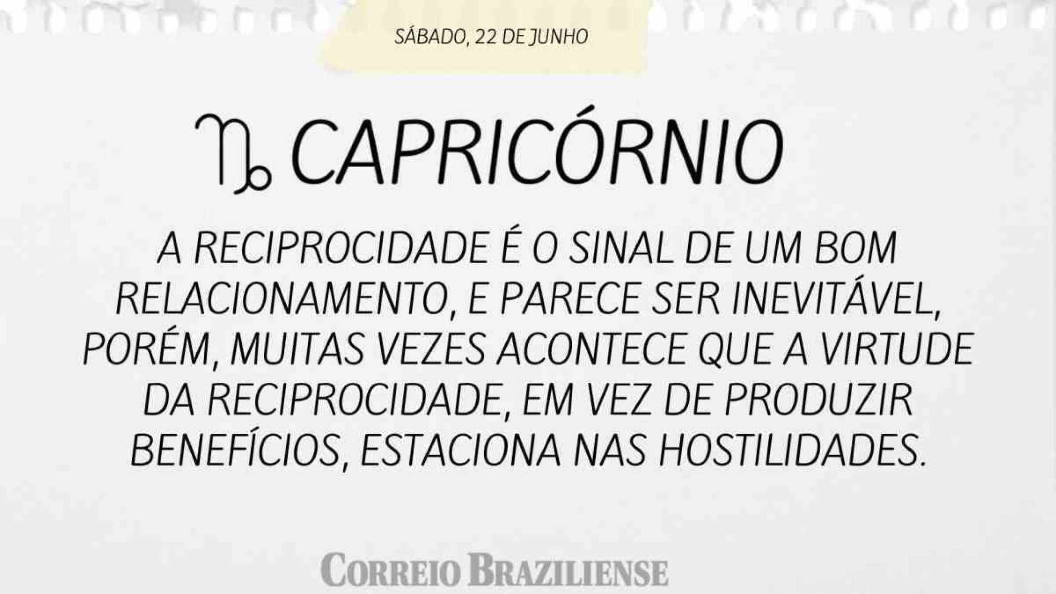 CAPRICÓRNIO |  22 DE JUNHO