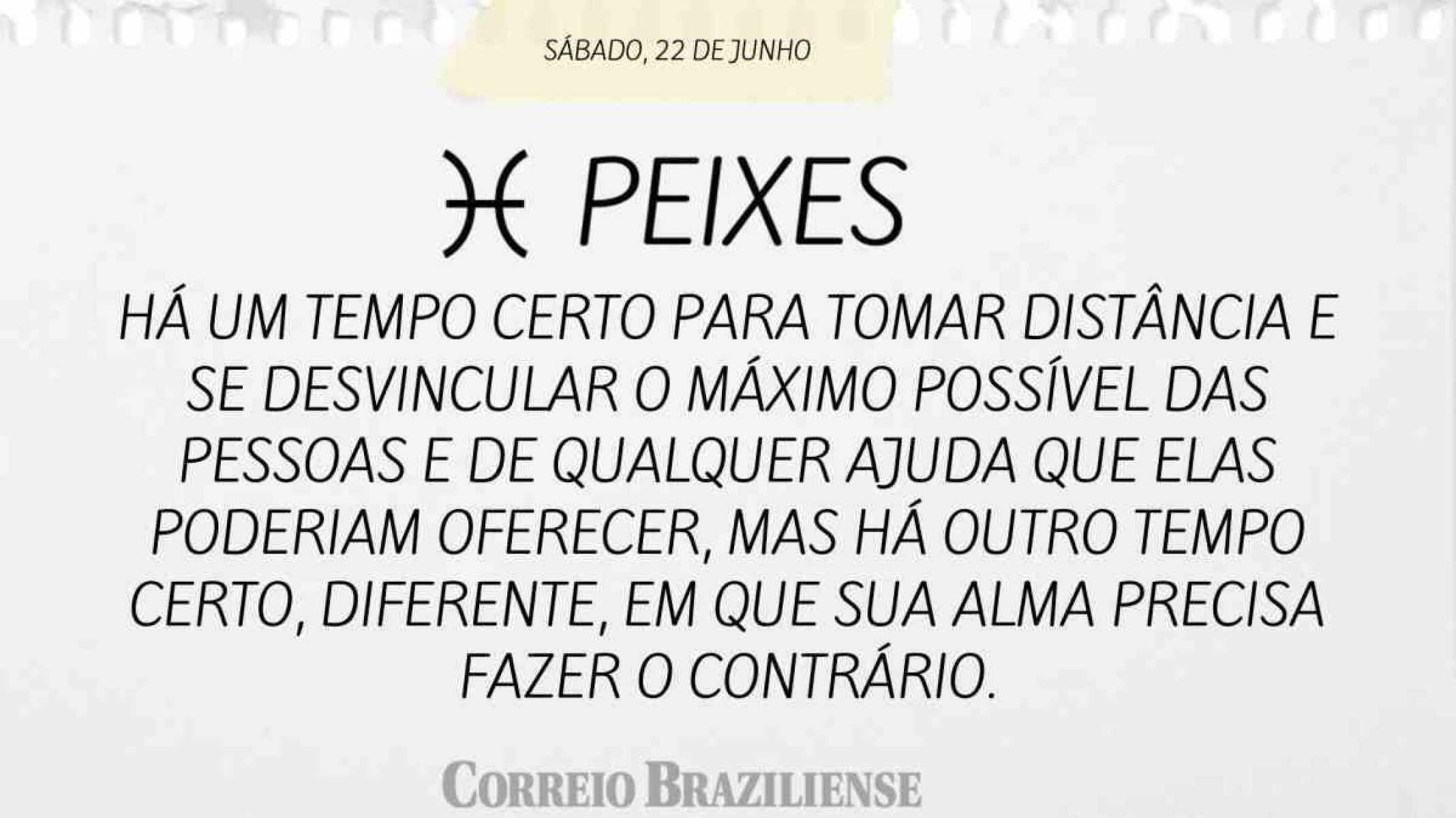 PEIXES  | 22 DE JUNHO