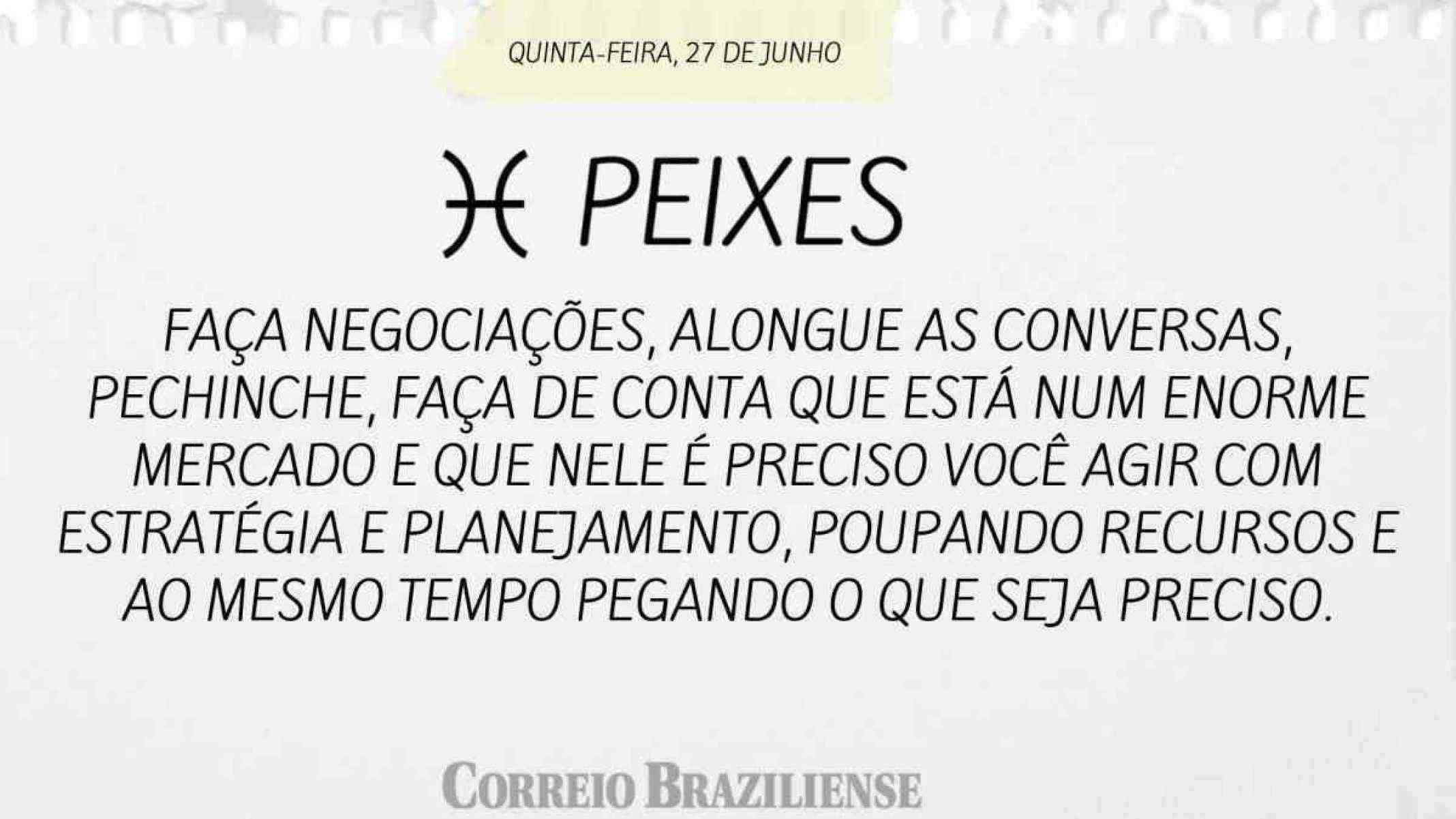 PEIXES  | 27 DE JUNHO