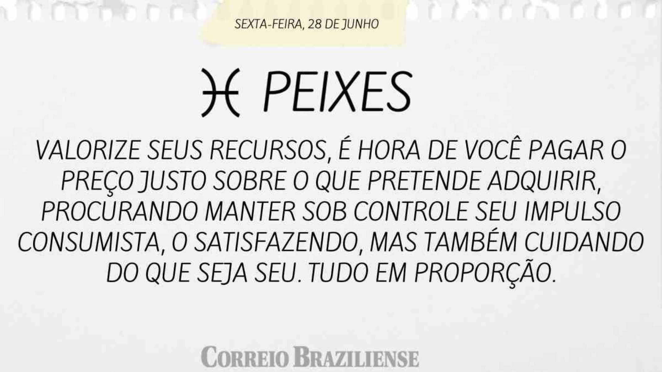 PEIXES | 28 DE JUNHO