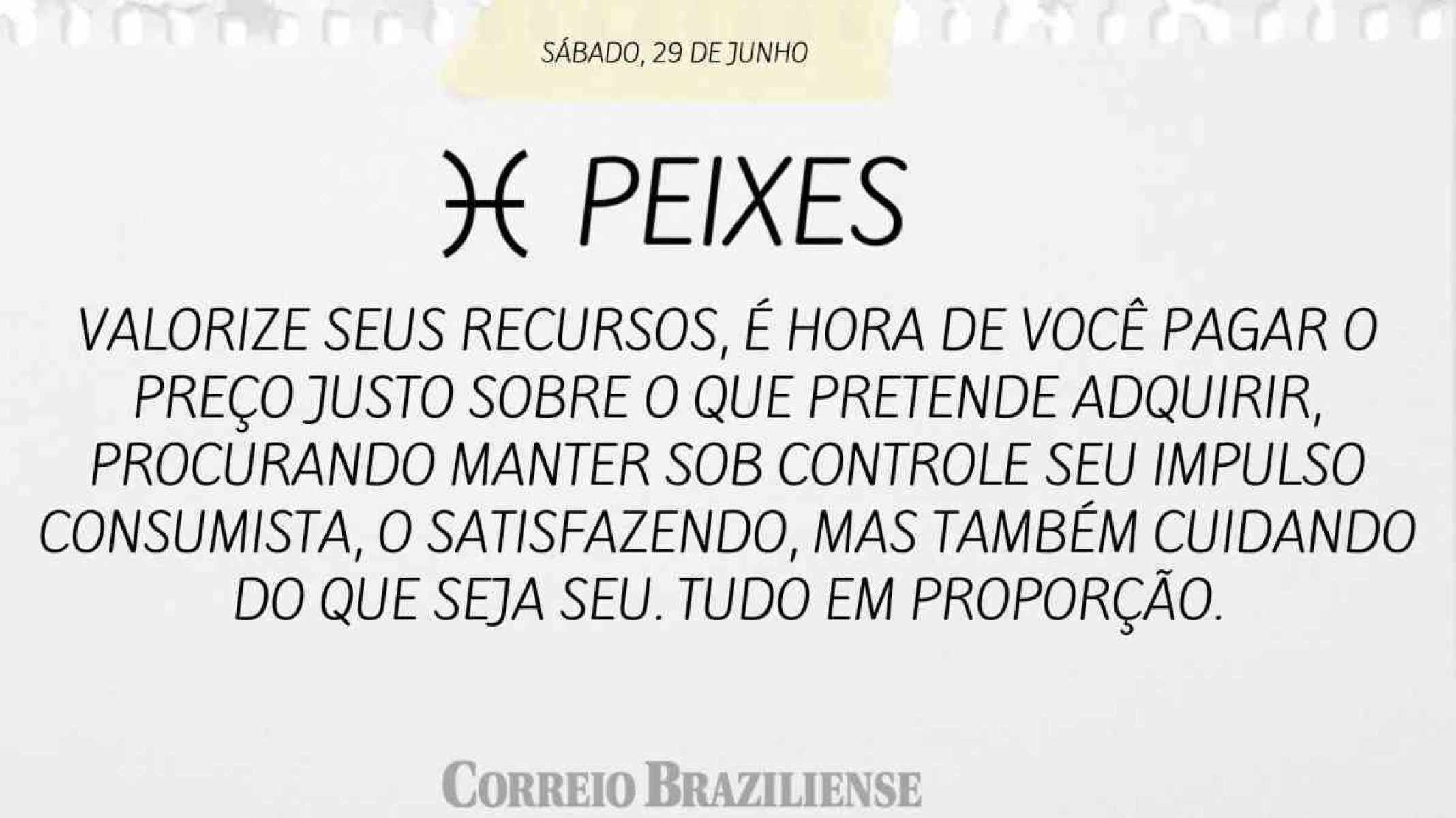 PEIXES  | 29 DE JULHO