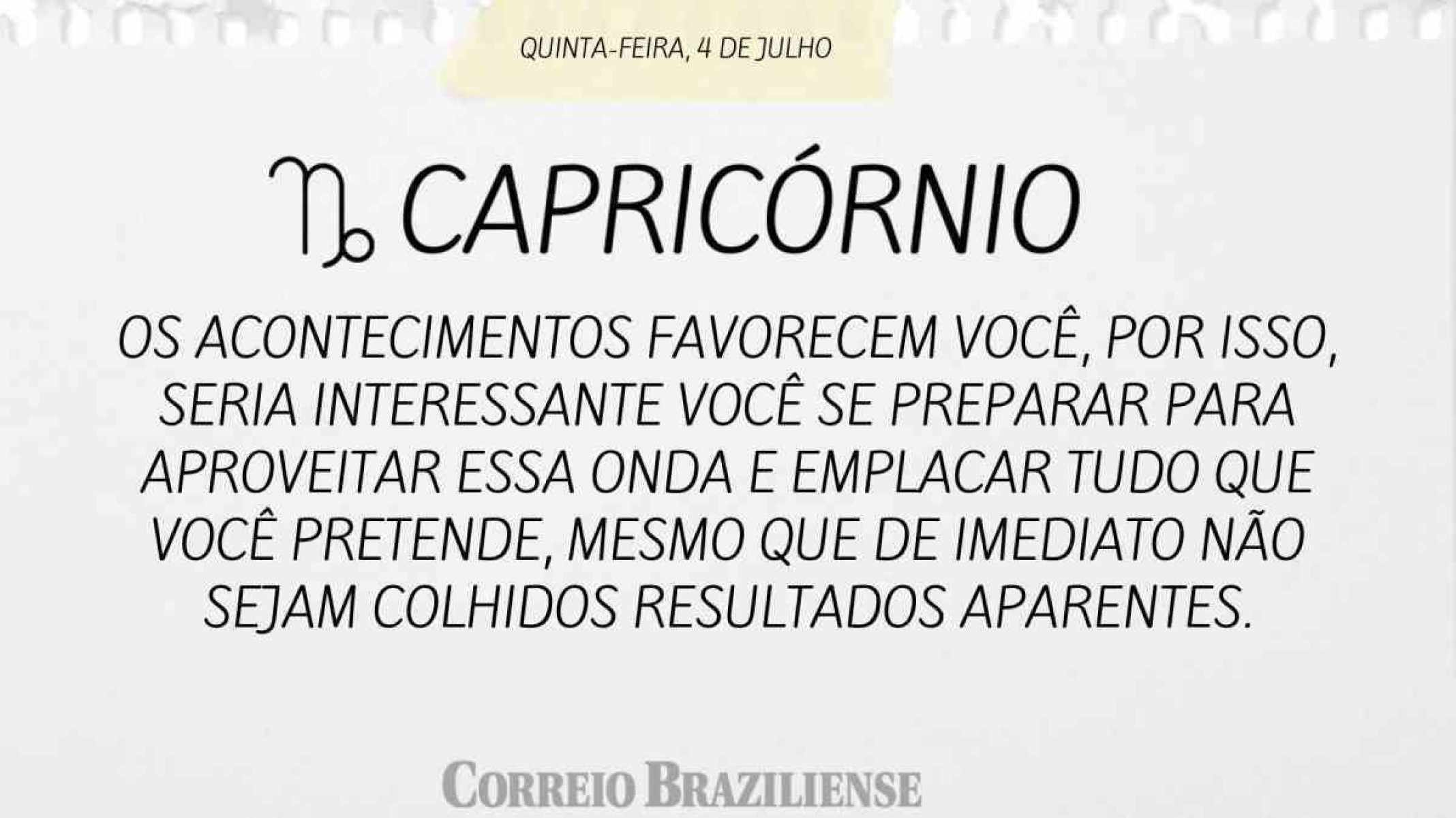 CAPRICÓRNIO |  4 DE JULHO
