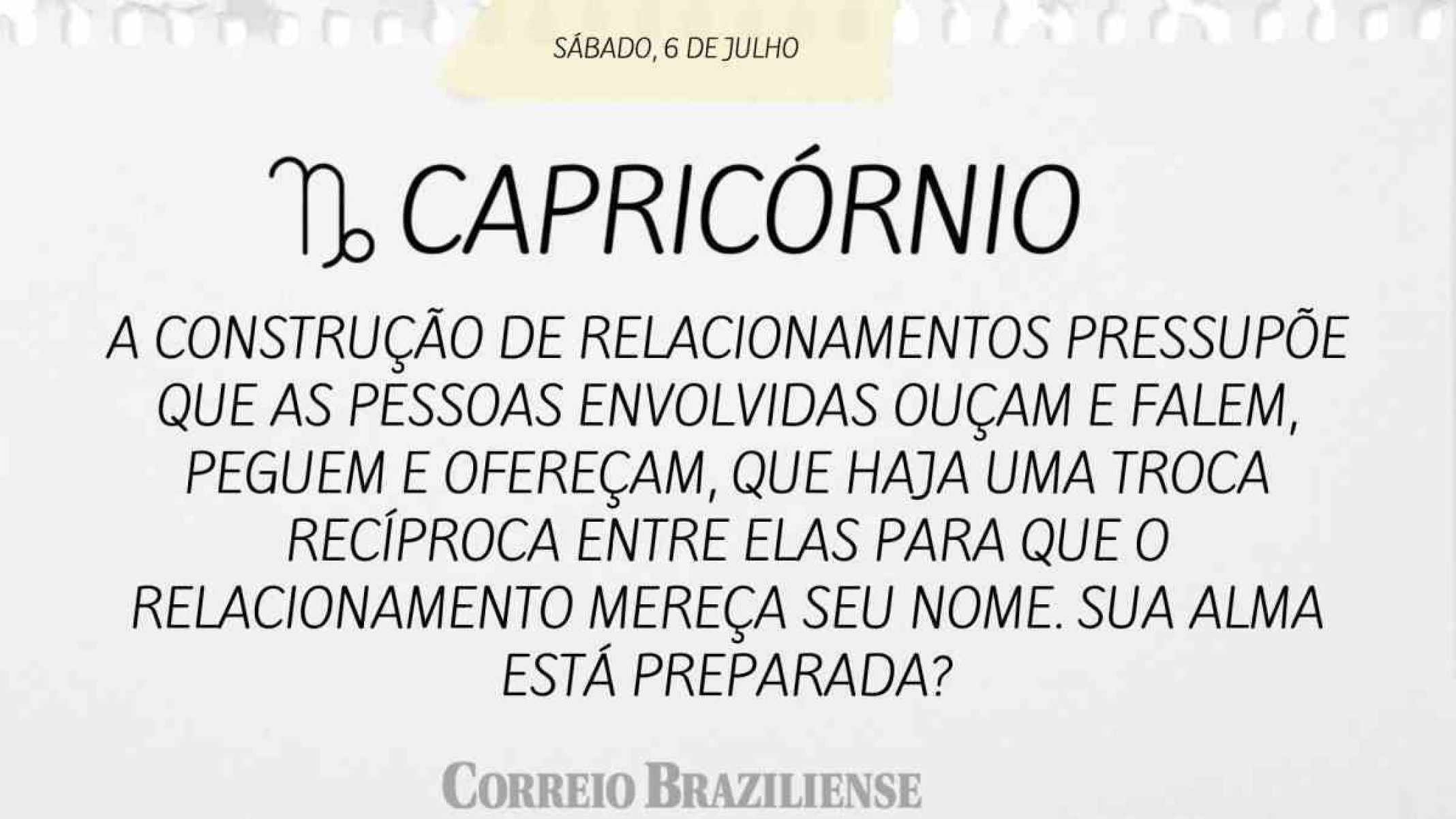 CAPRICÓRNIO | 6 DE JULHO