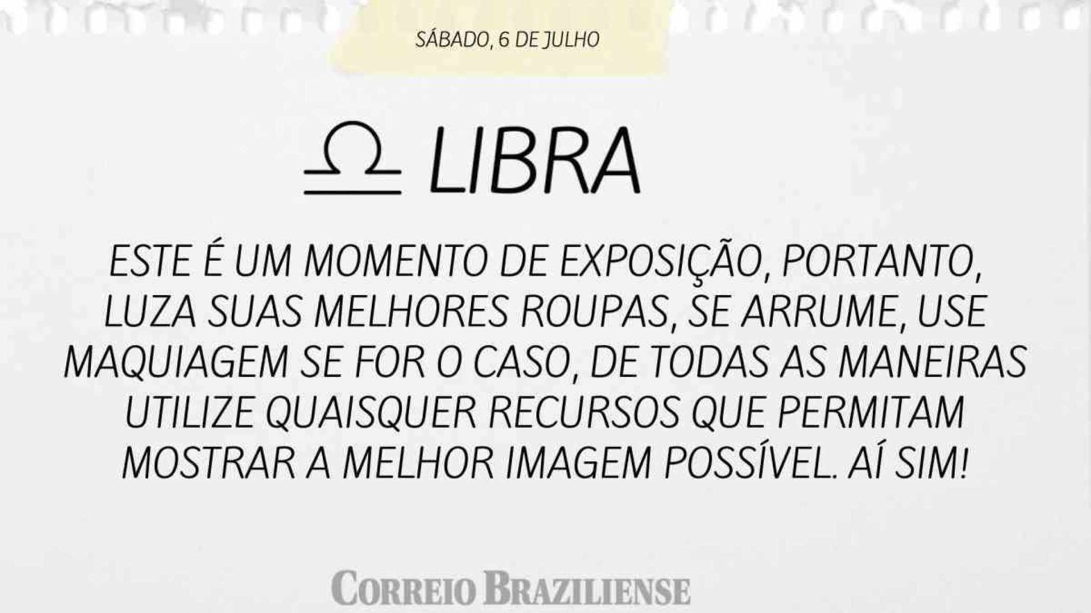 LIBRA | 6 DE JULHO