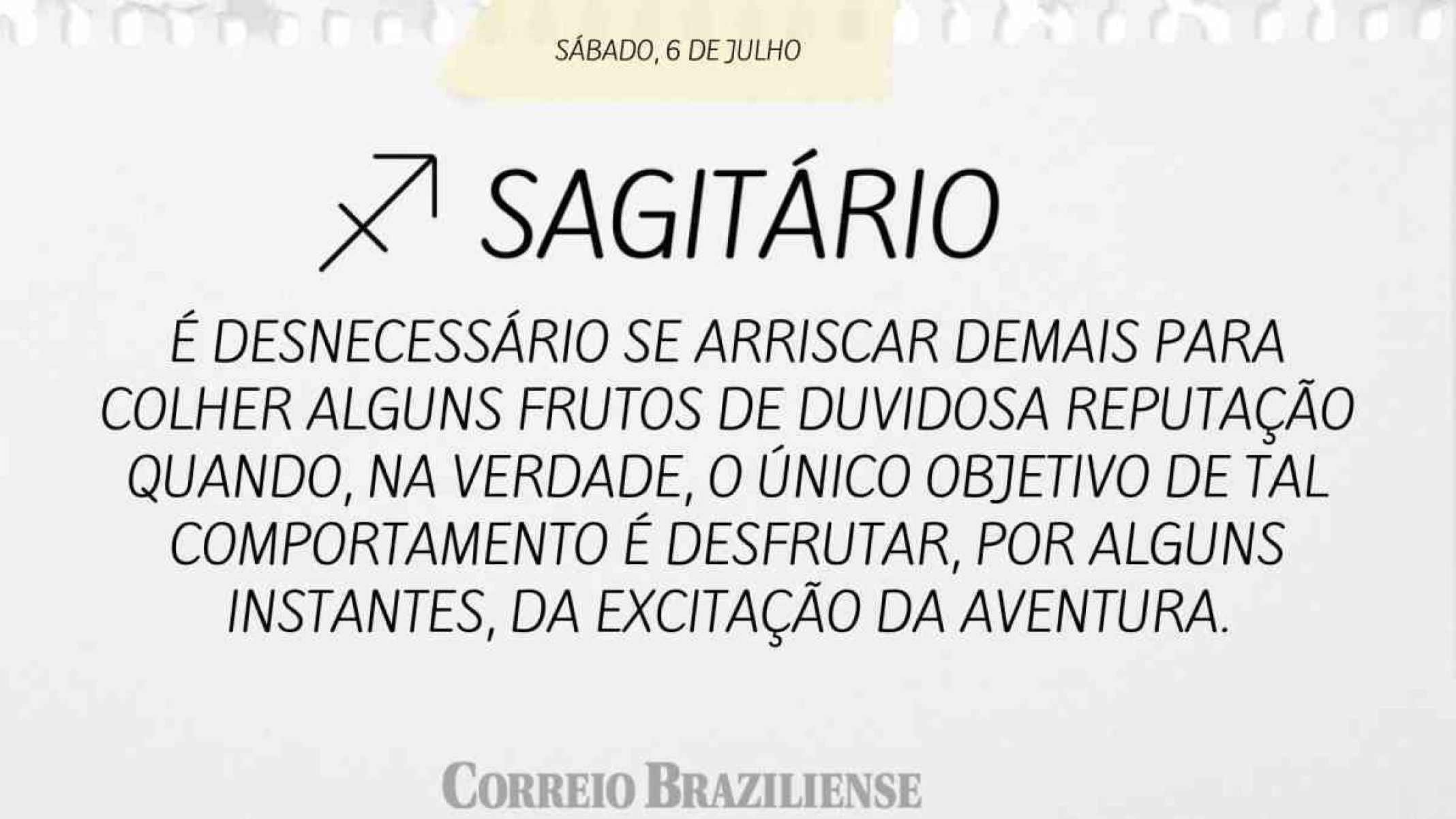 SAGITÁRIO |  6 DE JULHO