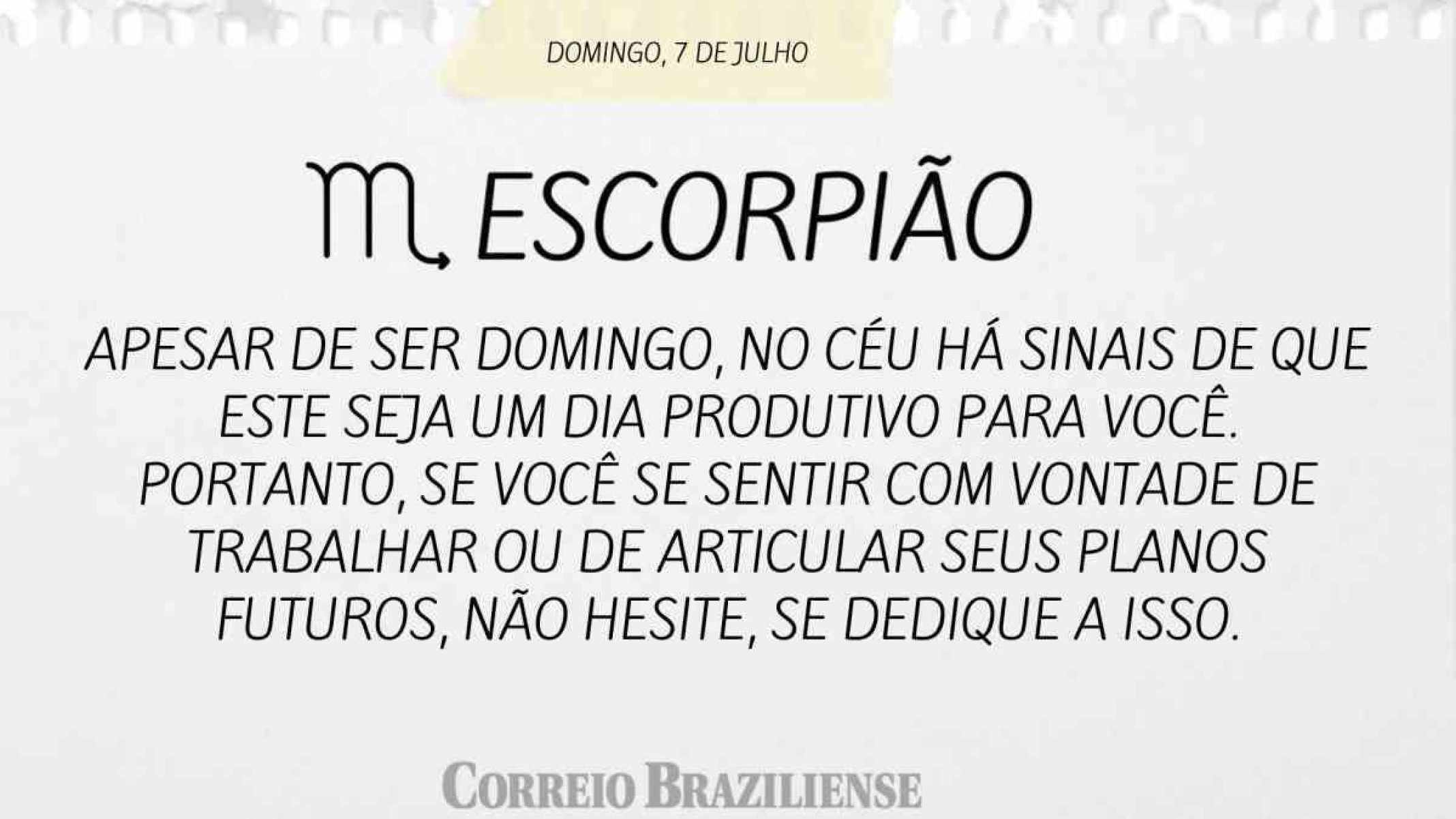 ESCORPIÃO | 7 DE JULHO