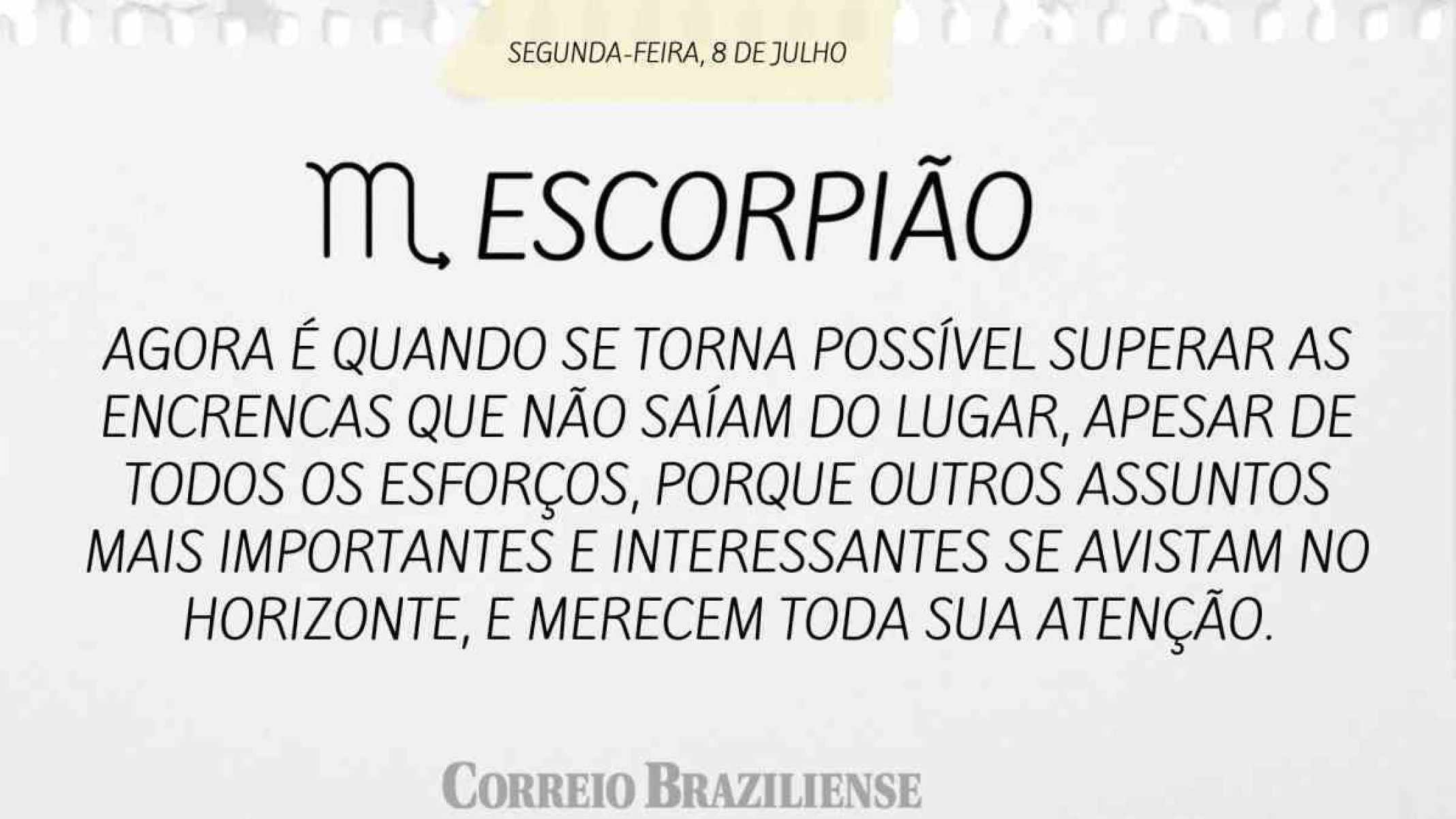 ESCORPIÃO |  8 DE JULHO