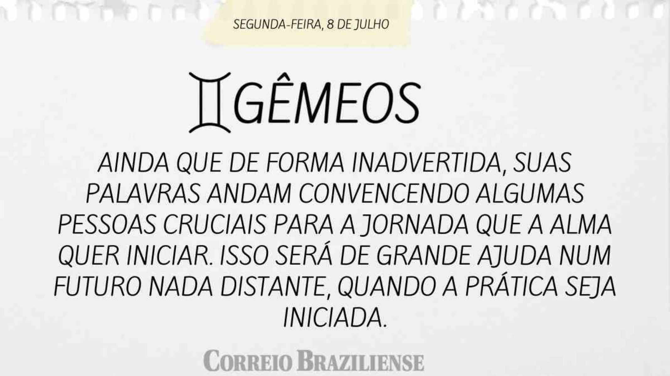 GÊMEOS | 8 DE JULHO