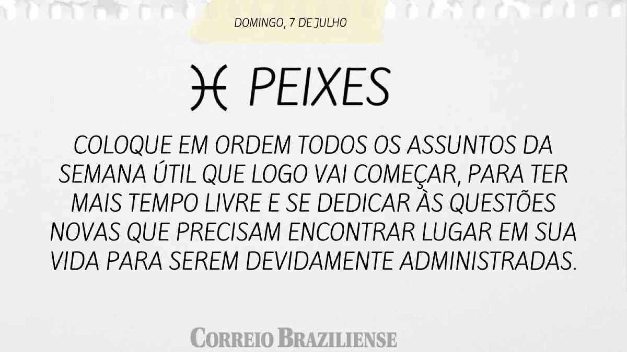 PEIXES | 7 DE JULHO