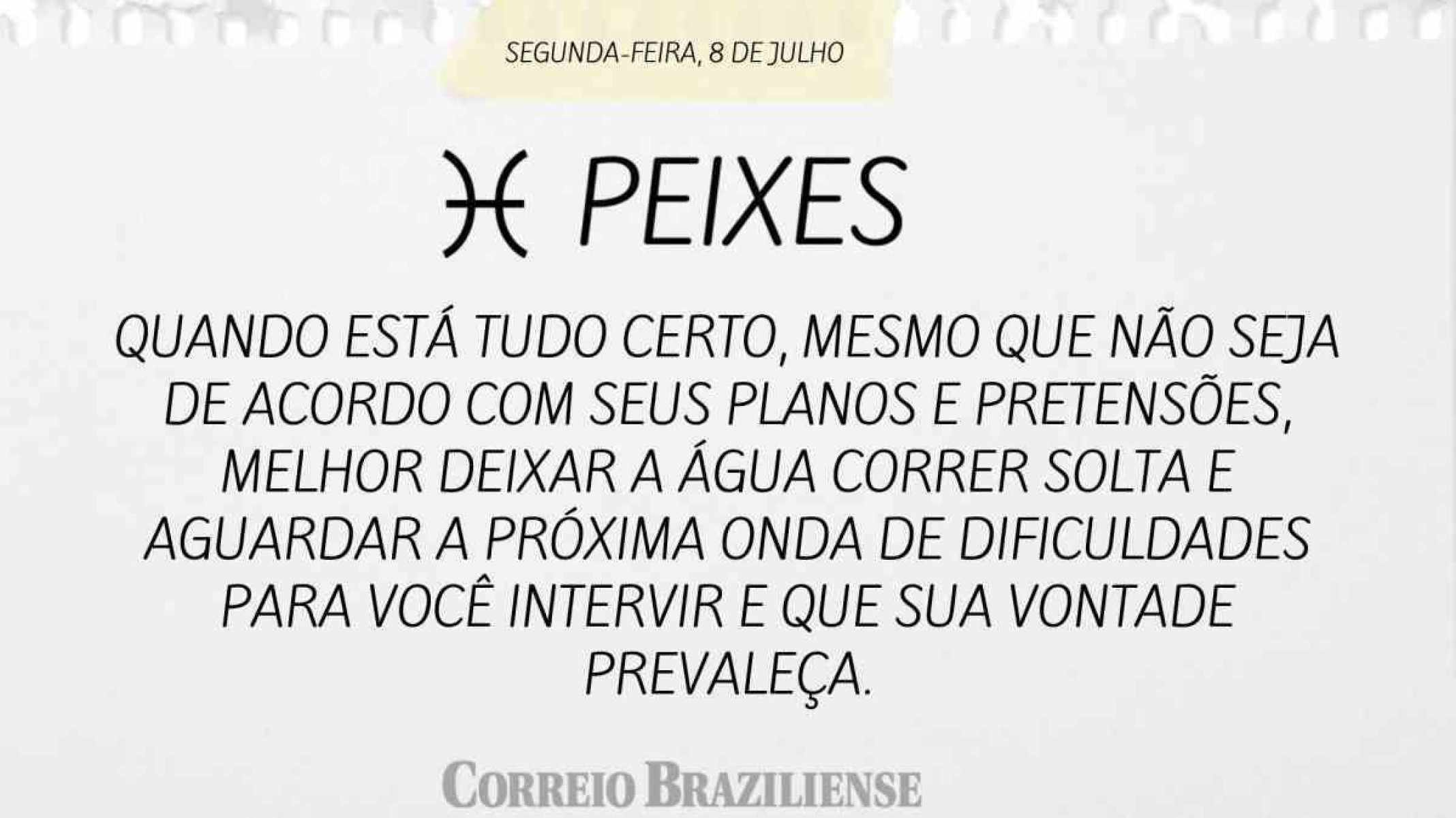 PEIXES |  8 DE JULHO 