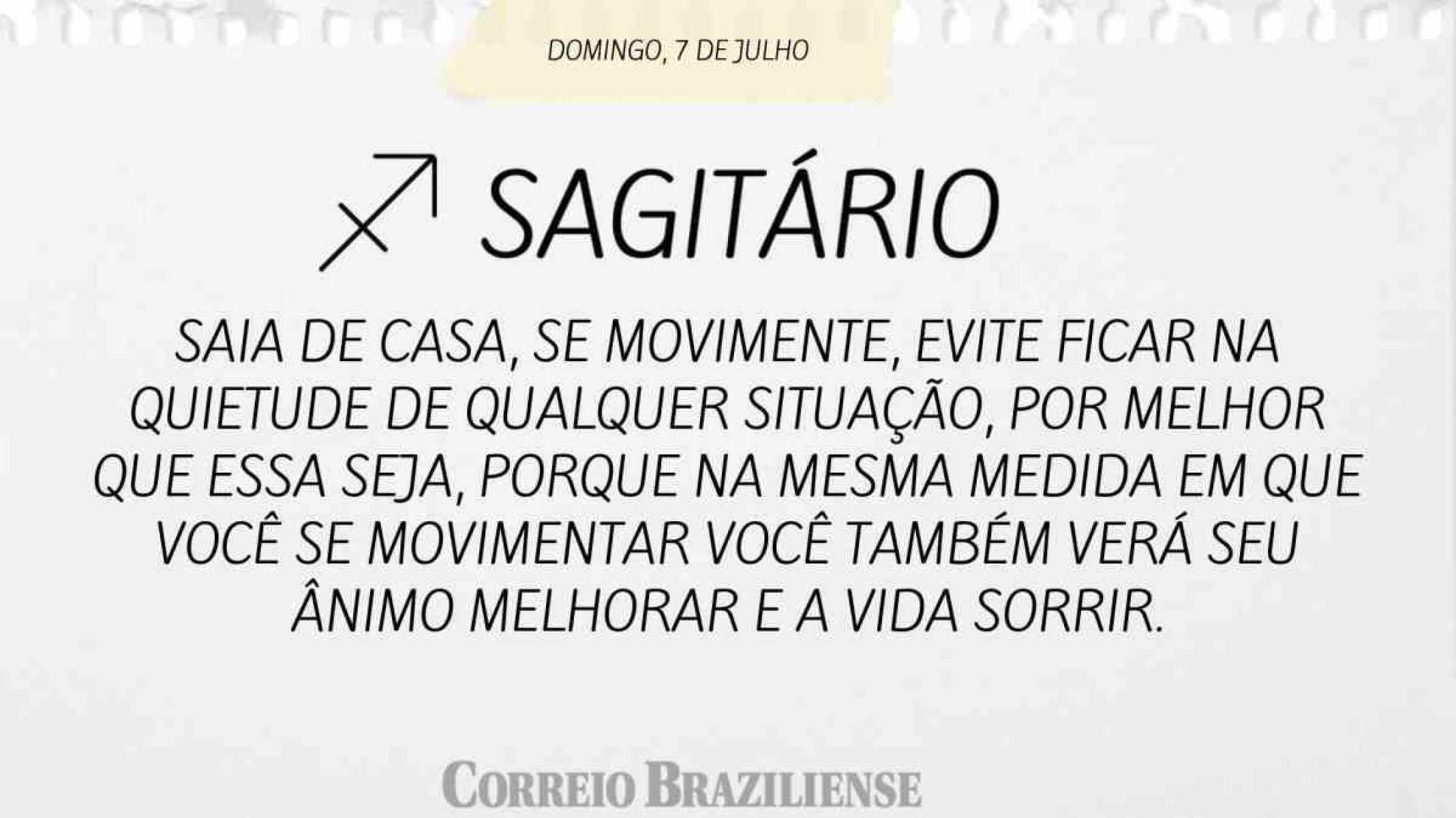 SAGITÁRIO |  7 DE JULHO