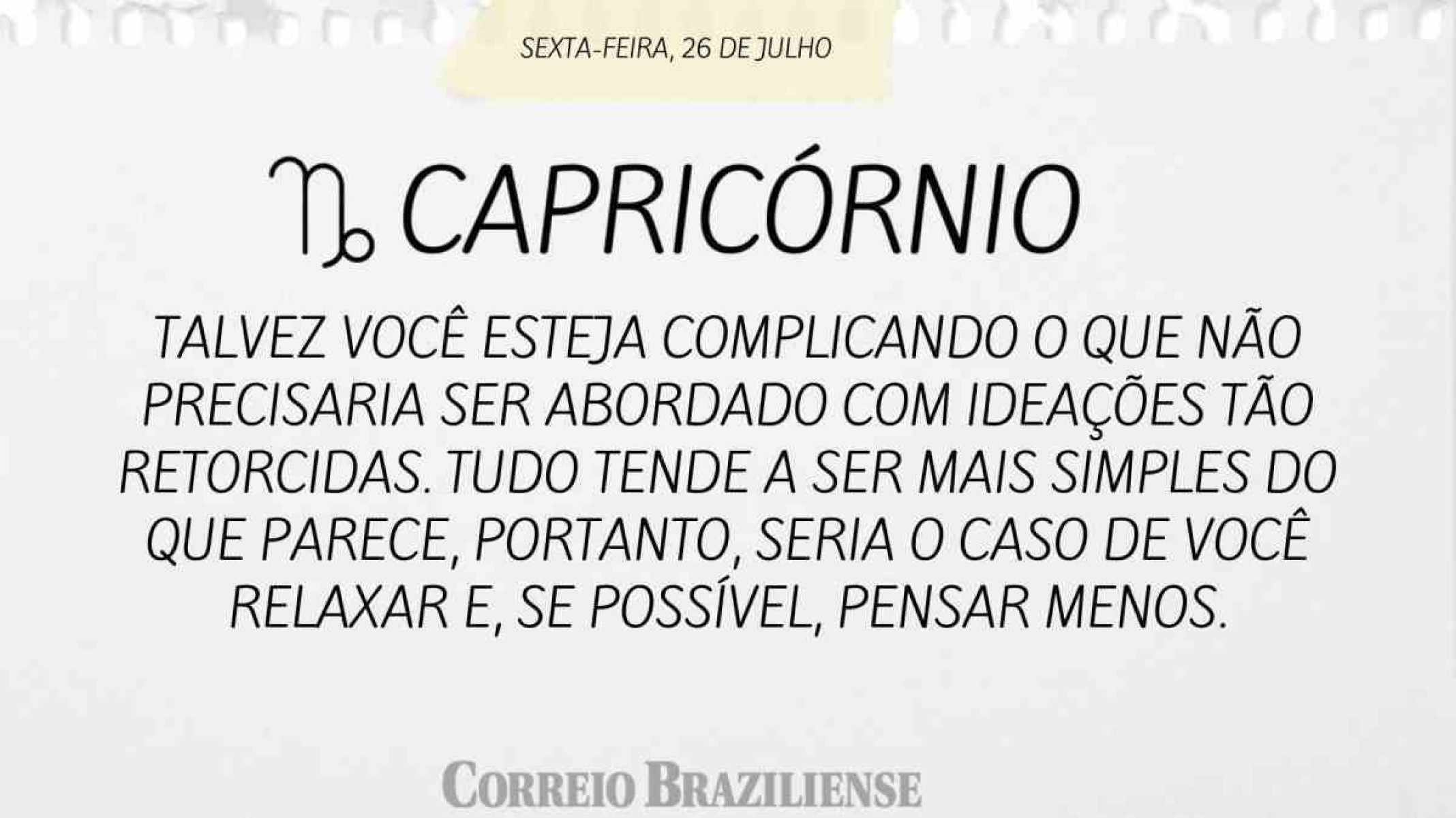 CAPRICÓRNIO  | 26 DE JULHO