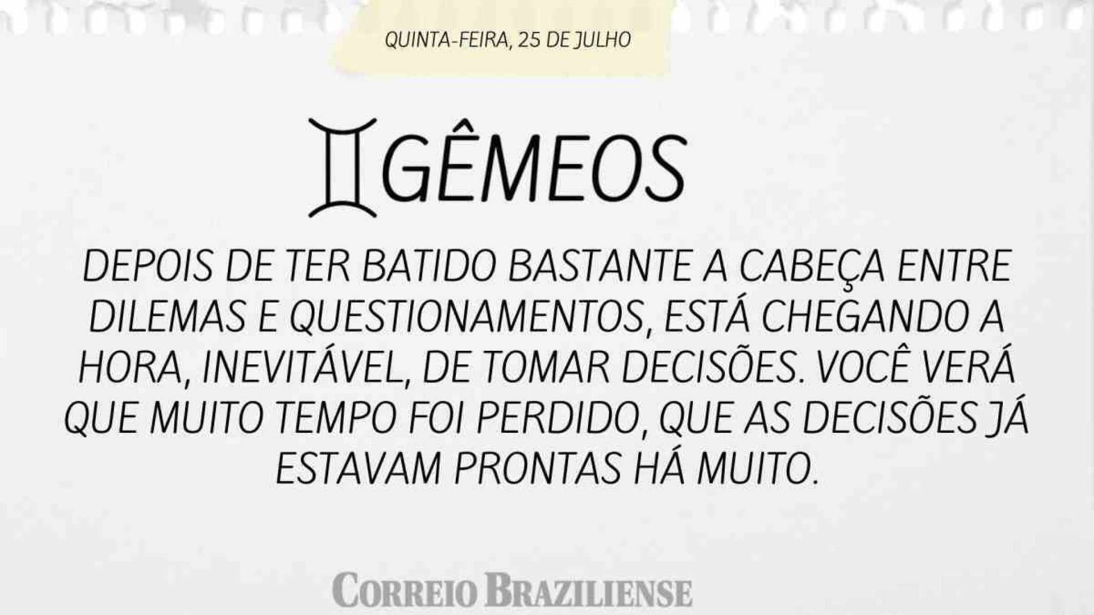 GÊMEOS  | 25 DE JULHO