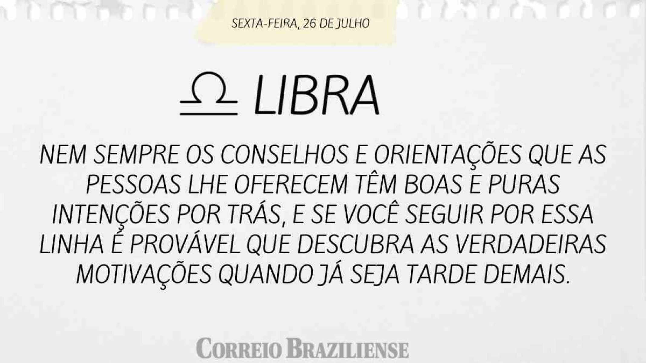 LIBRA |  26 DE JULHO