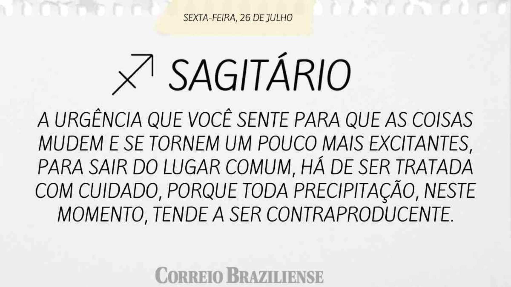 SAGITÁRIO  | 26 DE JULHO