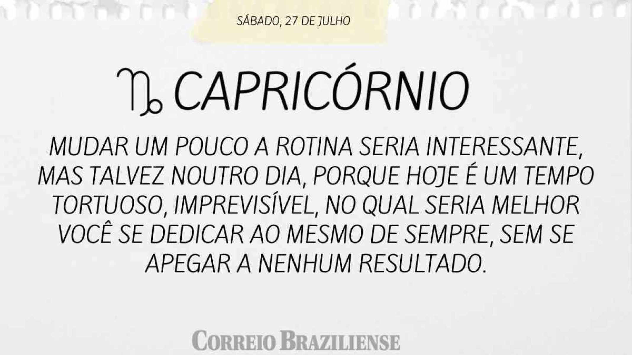 CAPRICÓRNIO |  27 DE JULHO