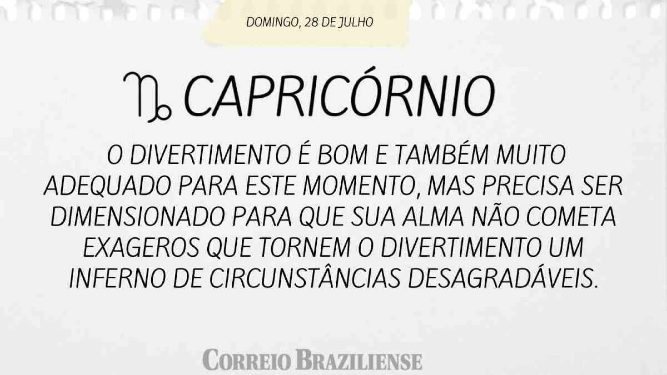 CAPRICÓRNIO |  28 DE JULHO