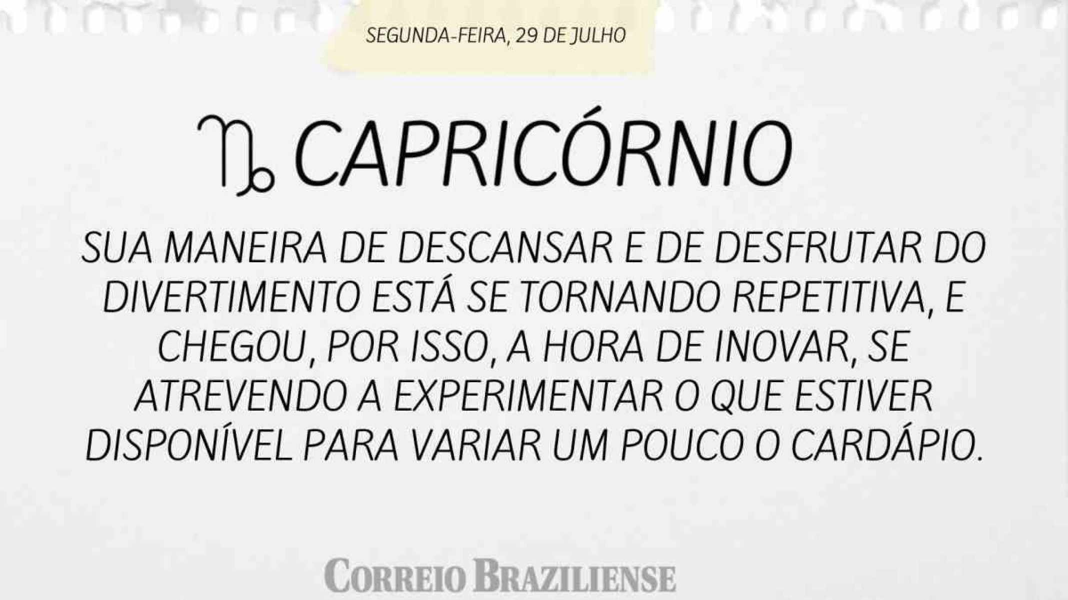 CAPRICÓRNIO |  29 DE JULHO