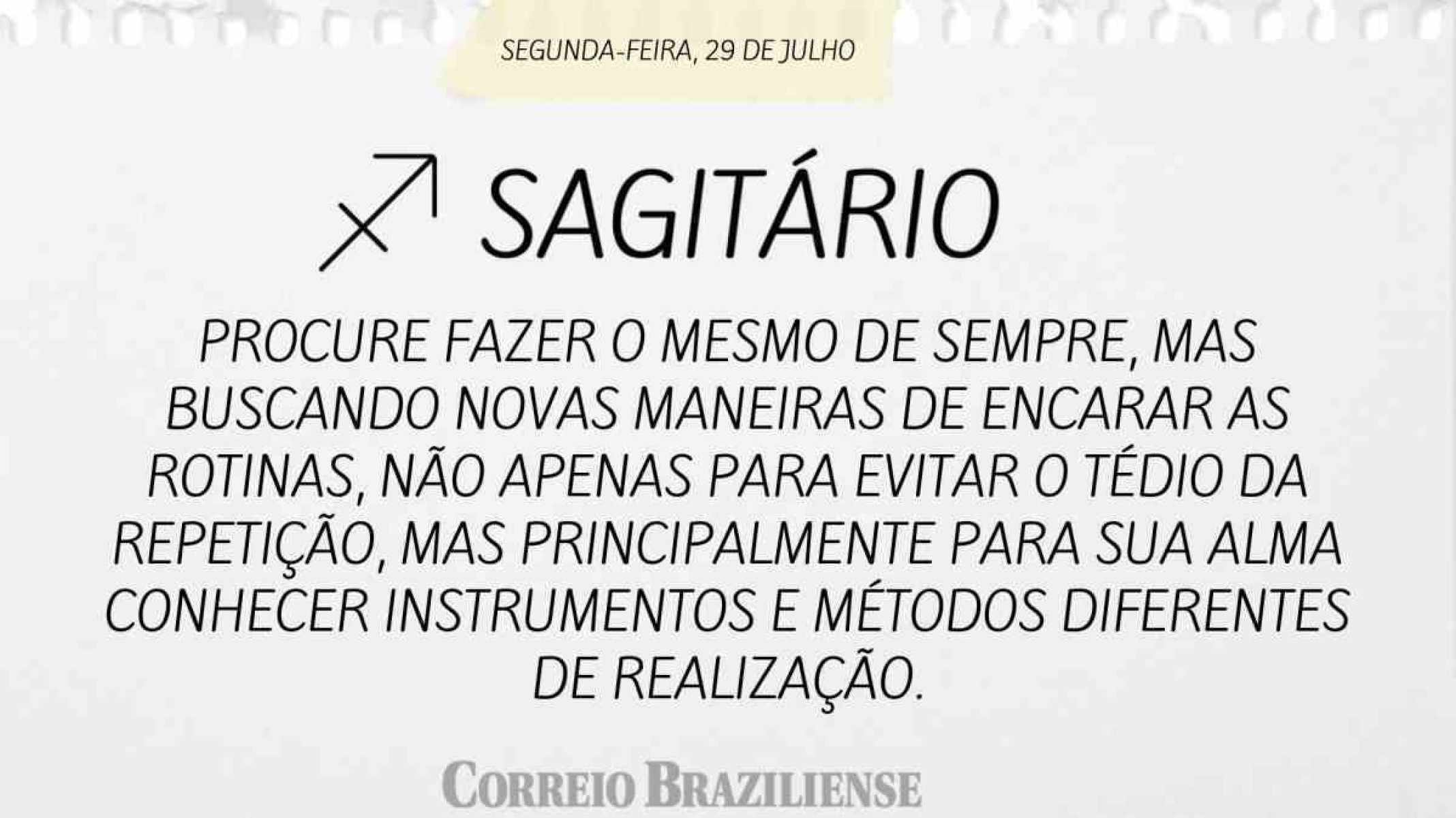 SAGITÁRIO |  29 DE JULHO