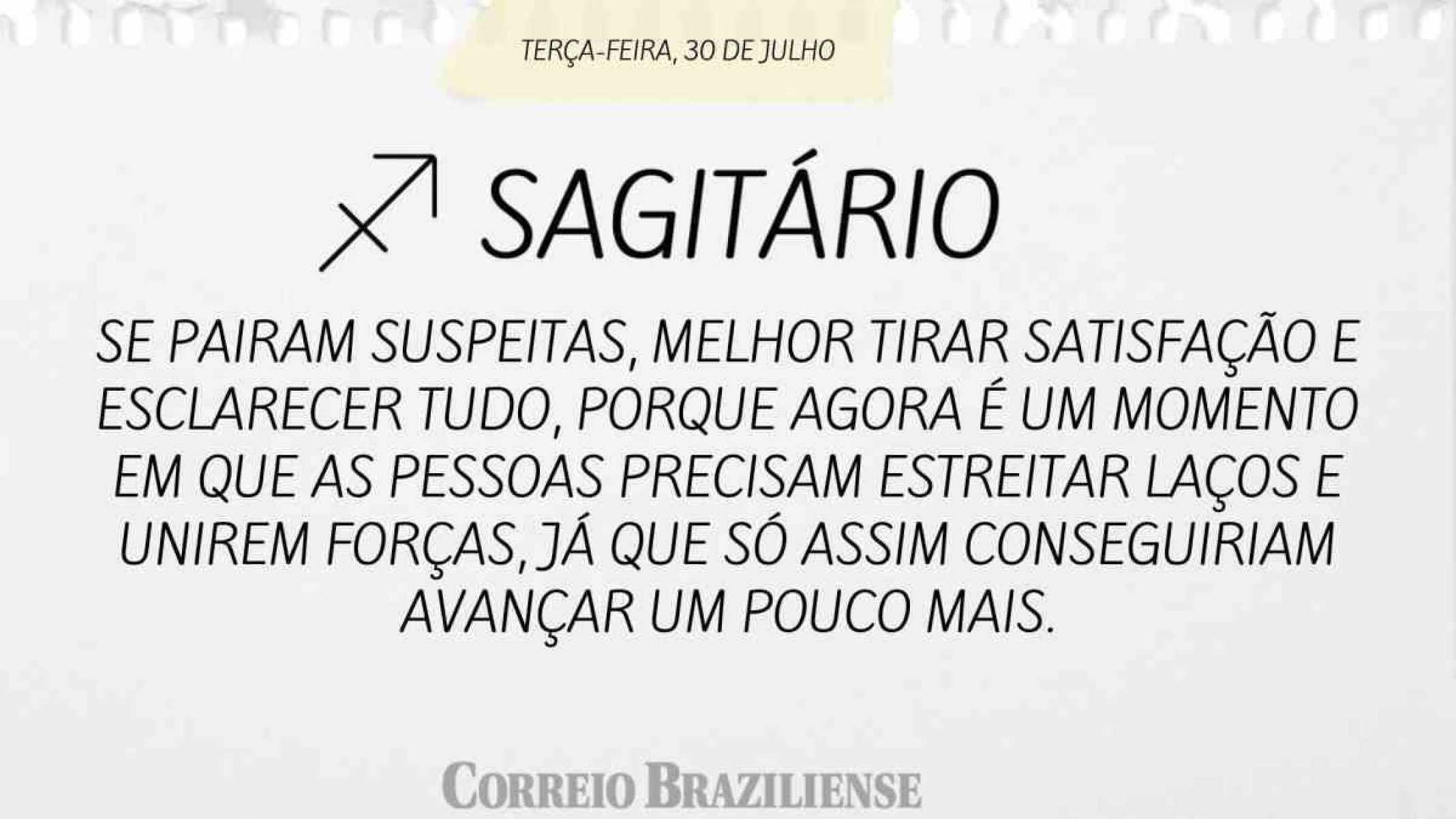 SAGITÁRIO |  30 DE JULHO