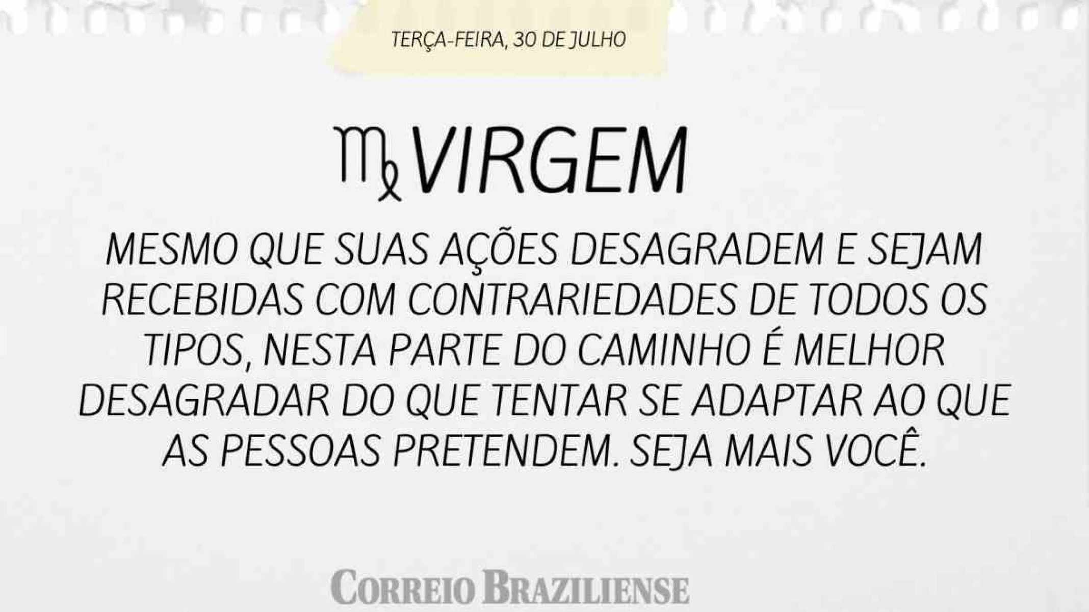 VIRGEM  | 30 DE JULHO