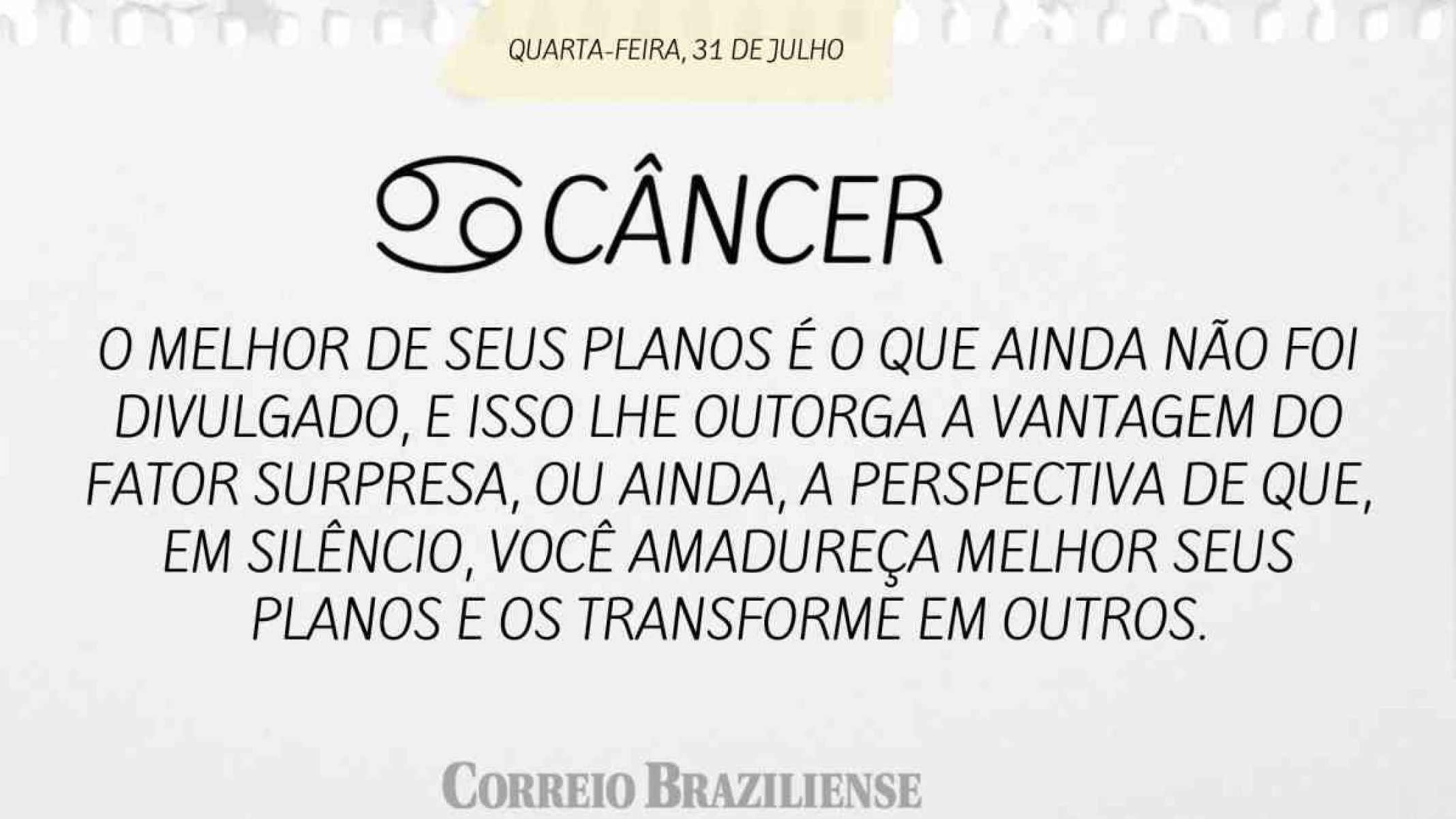 CÂNCER |  31 DE JULHO