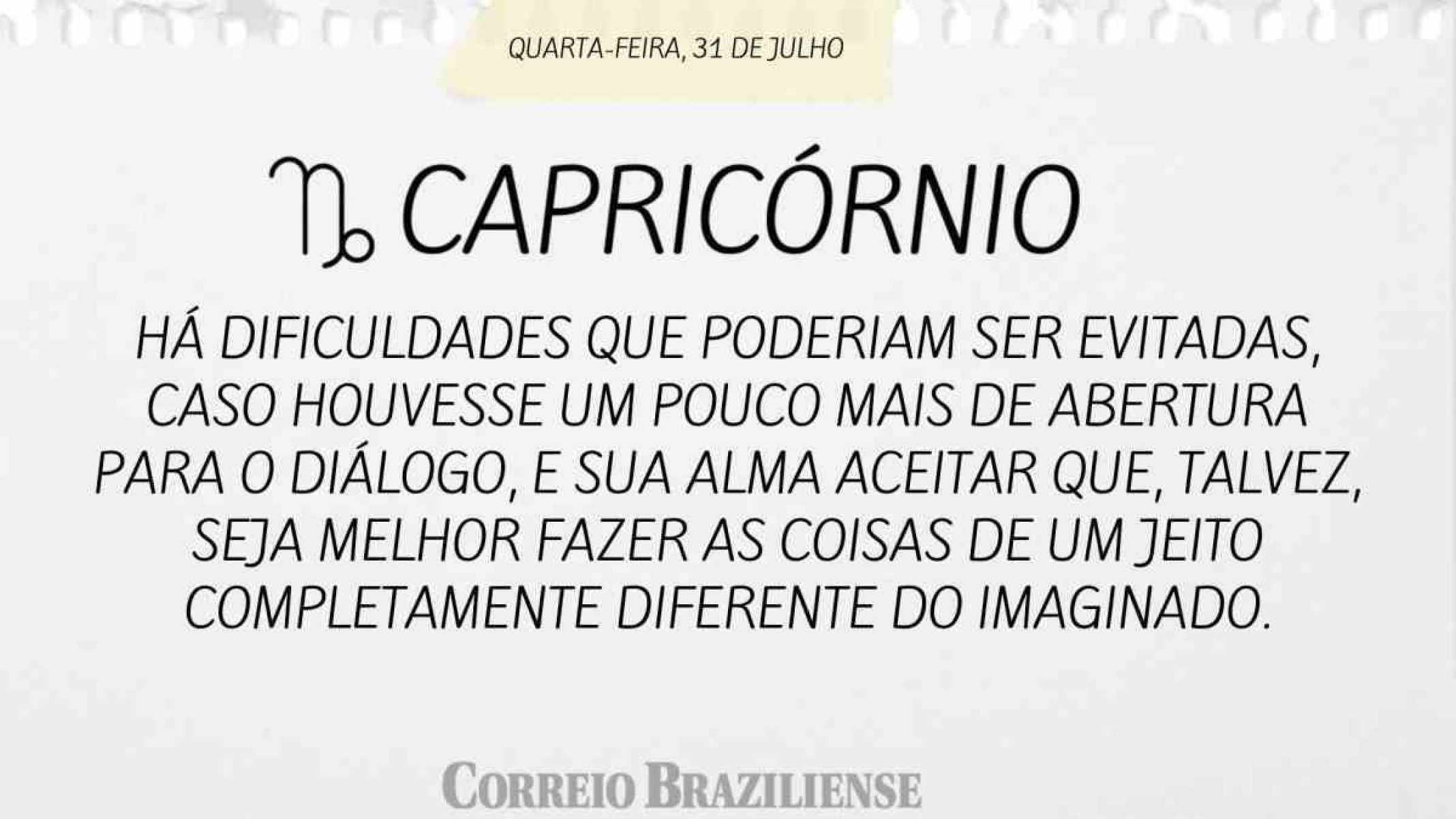 CAPRICÓRNIO |  31 DE JULHO