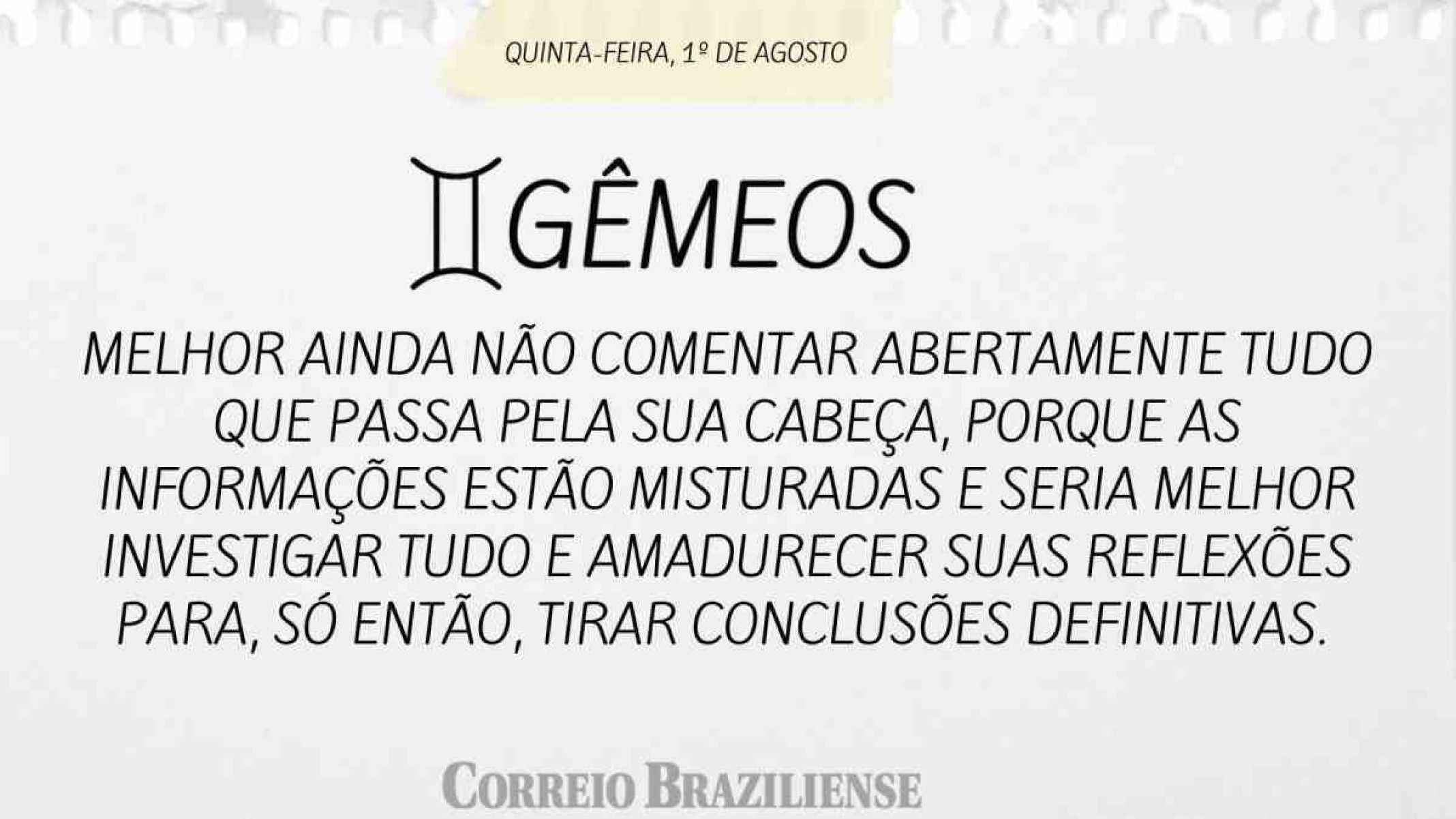 GÊMEOS |  01 DE AGOSTO