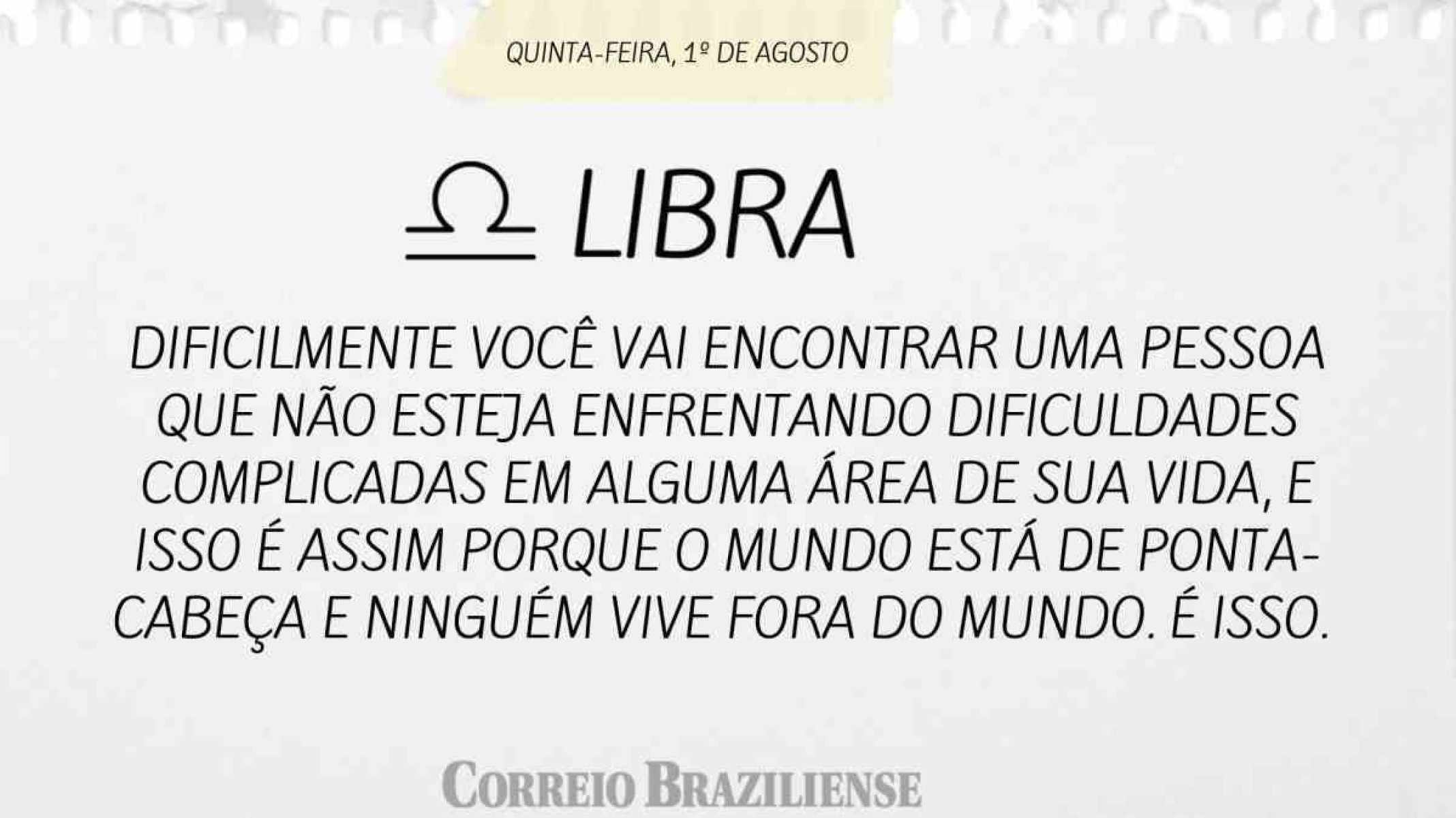 LIBRA | 1º DE AGOSTO