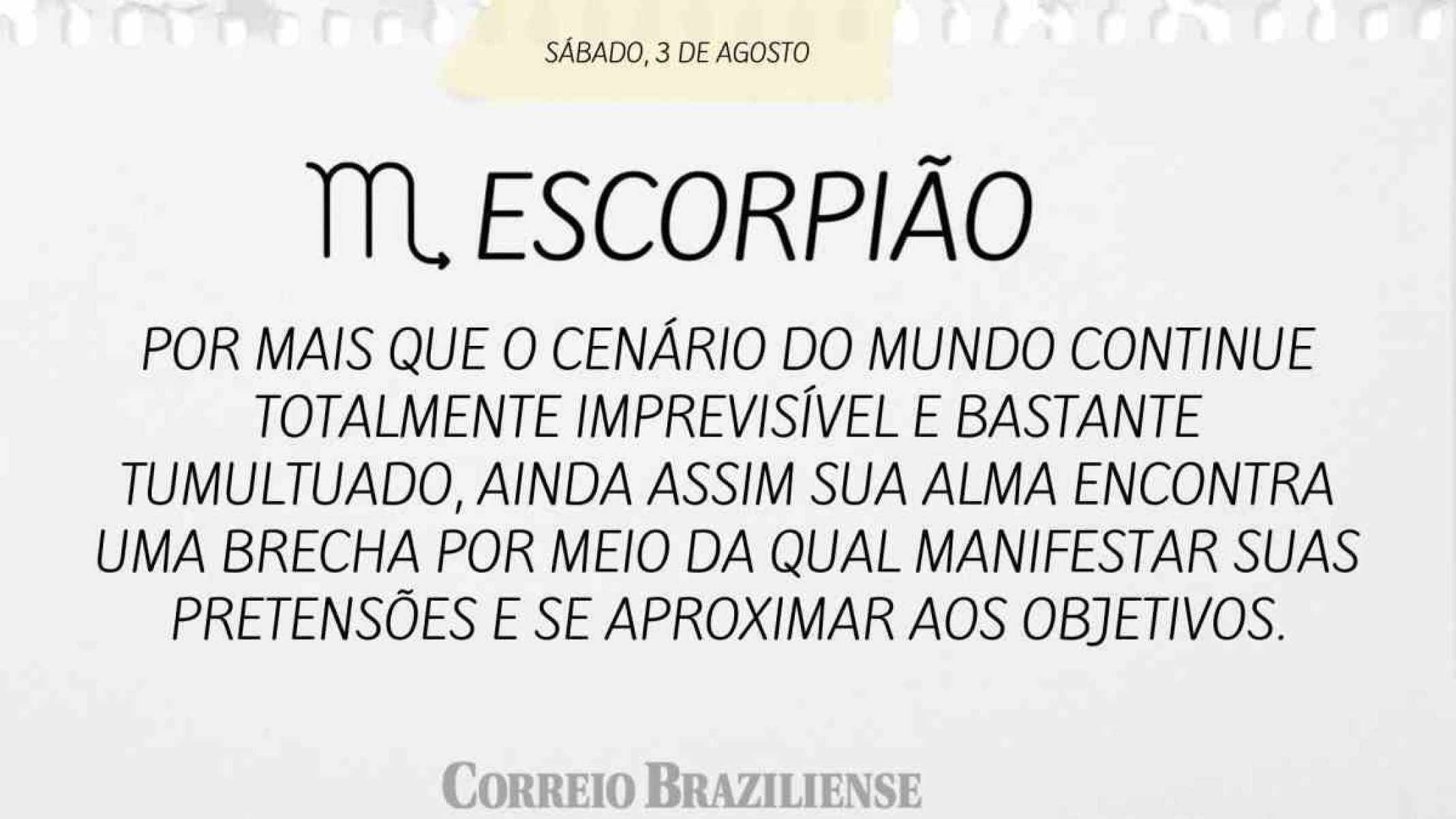 ESCORPIÃO |  3 DE AGOSTO