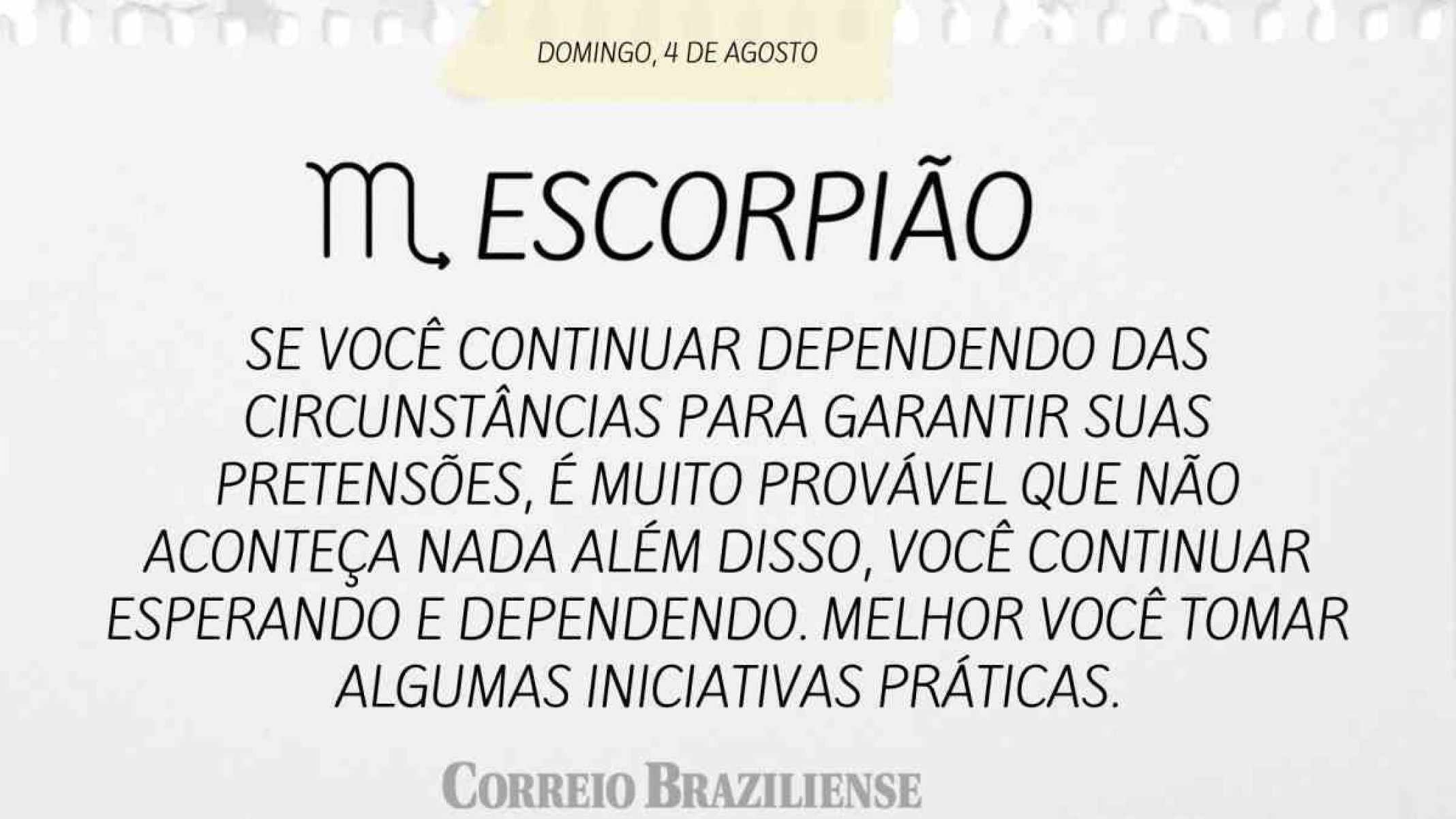 ESCORPIÃO | 4 DE AGOSTO