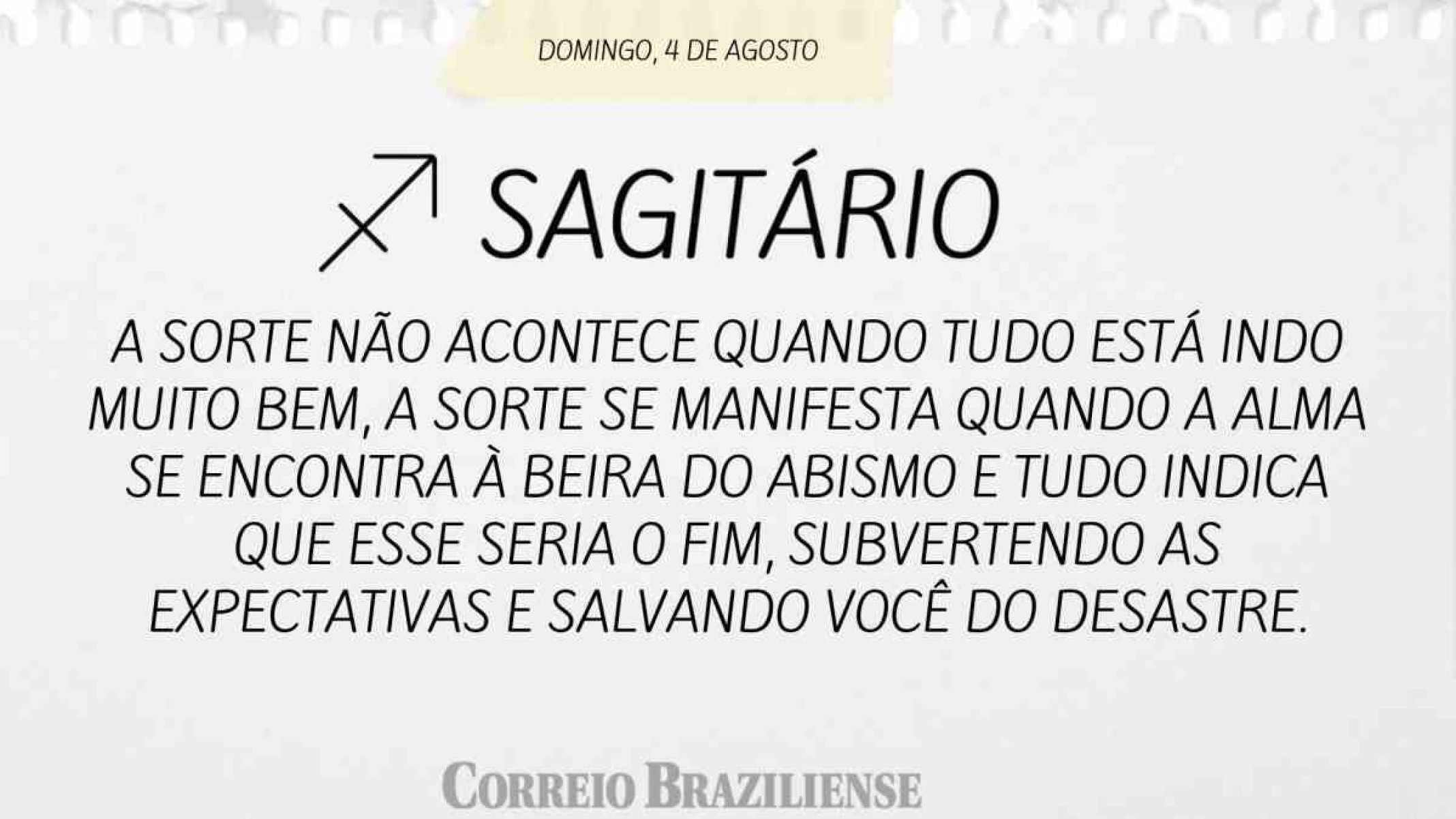 SAGITÁRIO |  4 DE AGOSTO