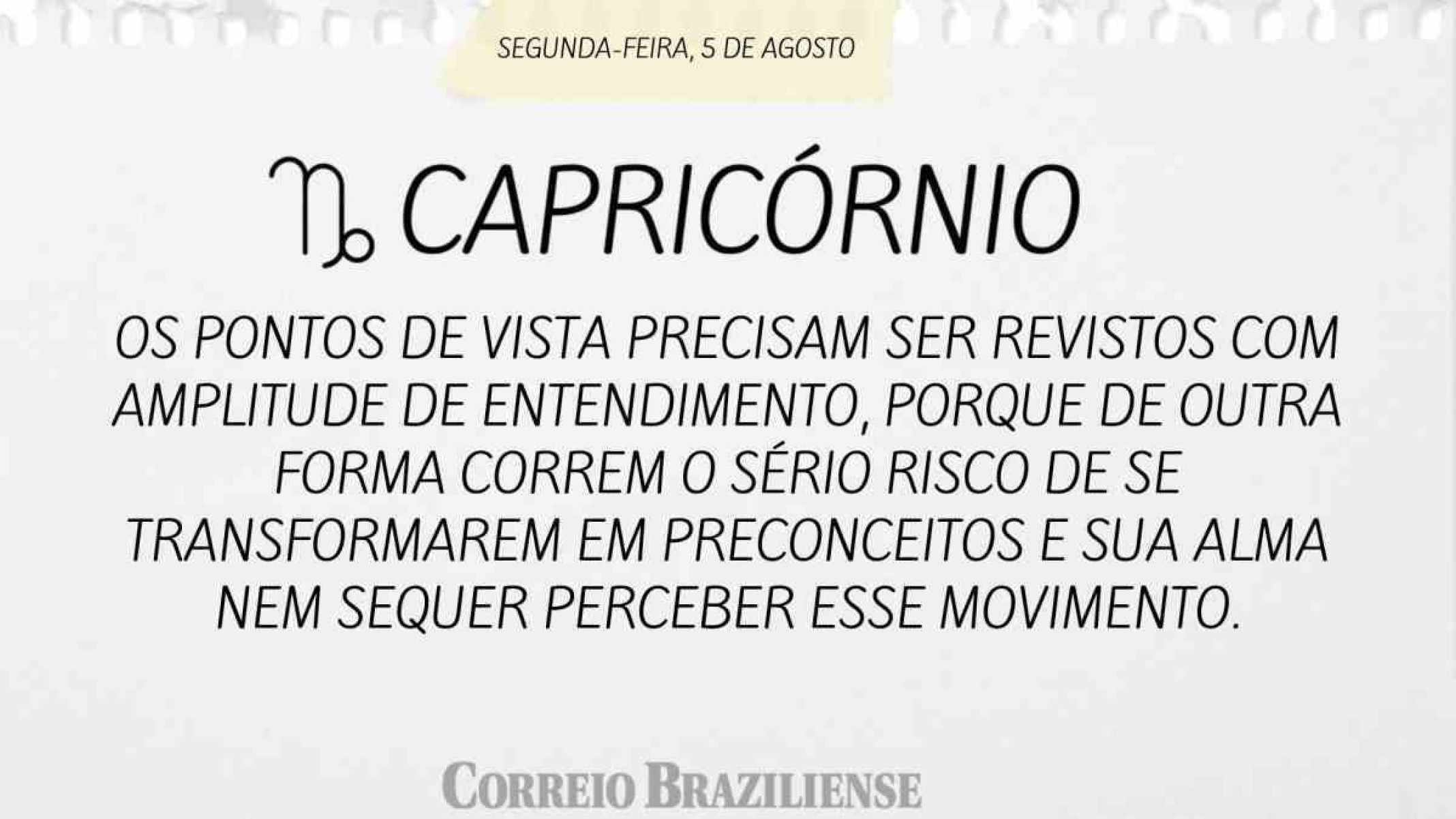 CAPRICÓRNIO |  5 DE AGOSTO