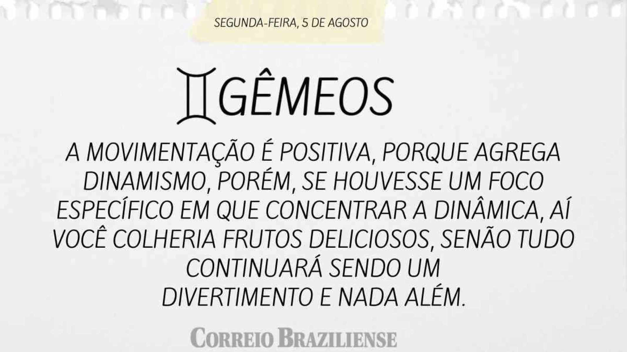 GÊMEOS |  5 DE AGOSTO