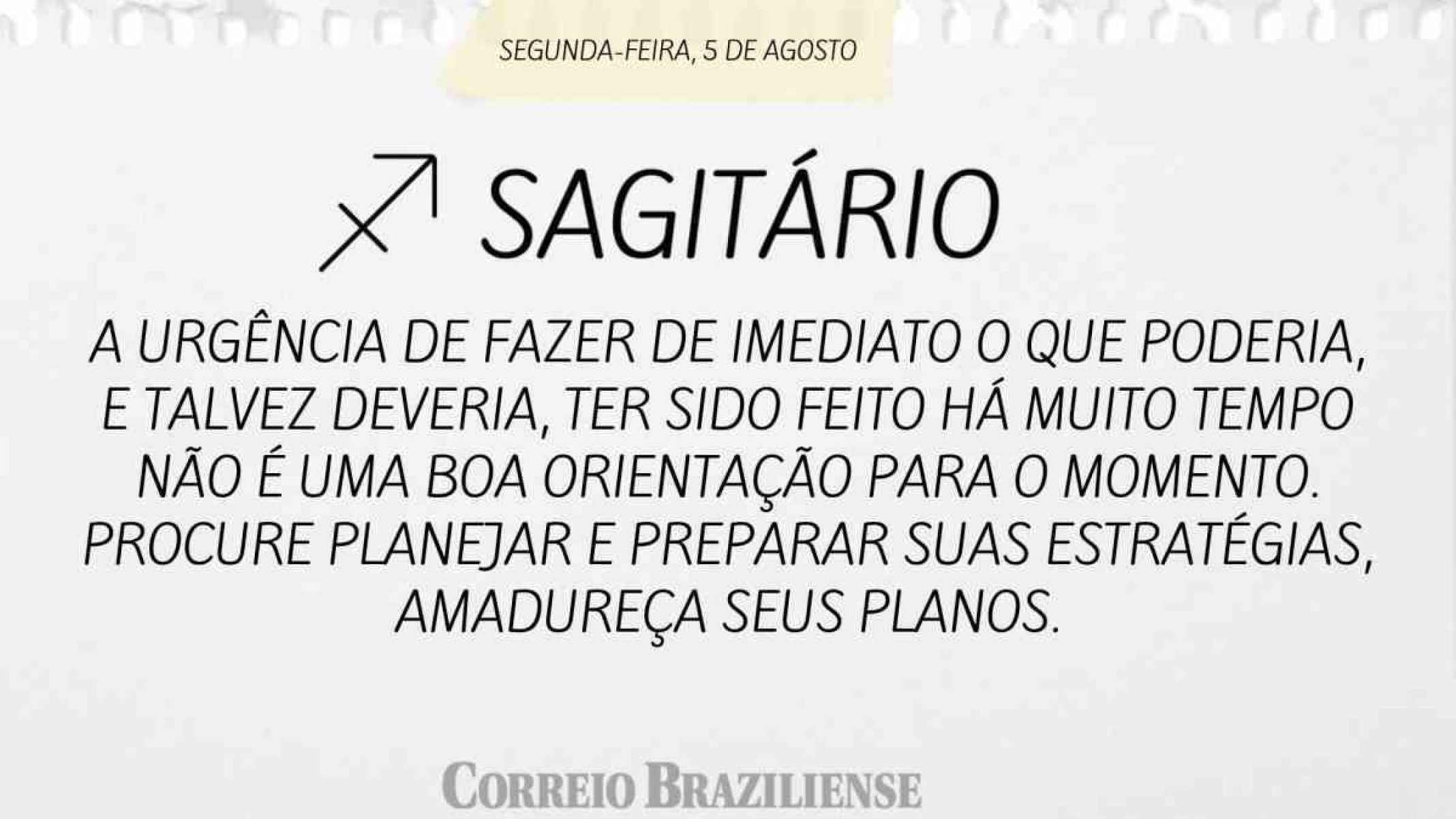 SAGITÁRIO |  5 DE AGOSTO