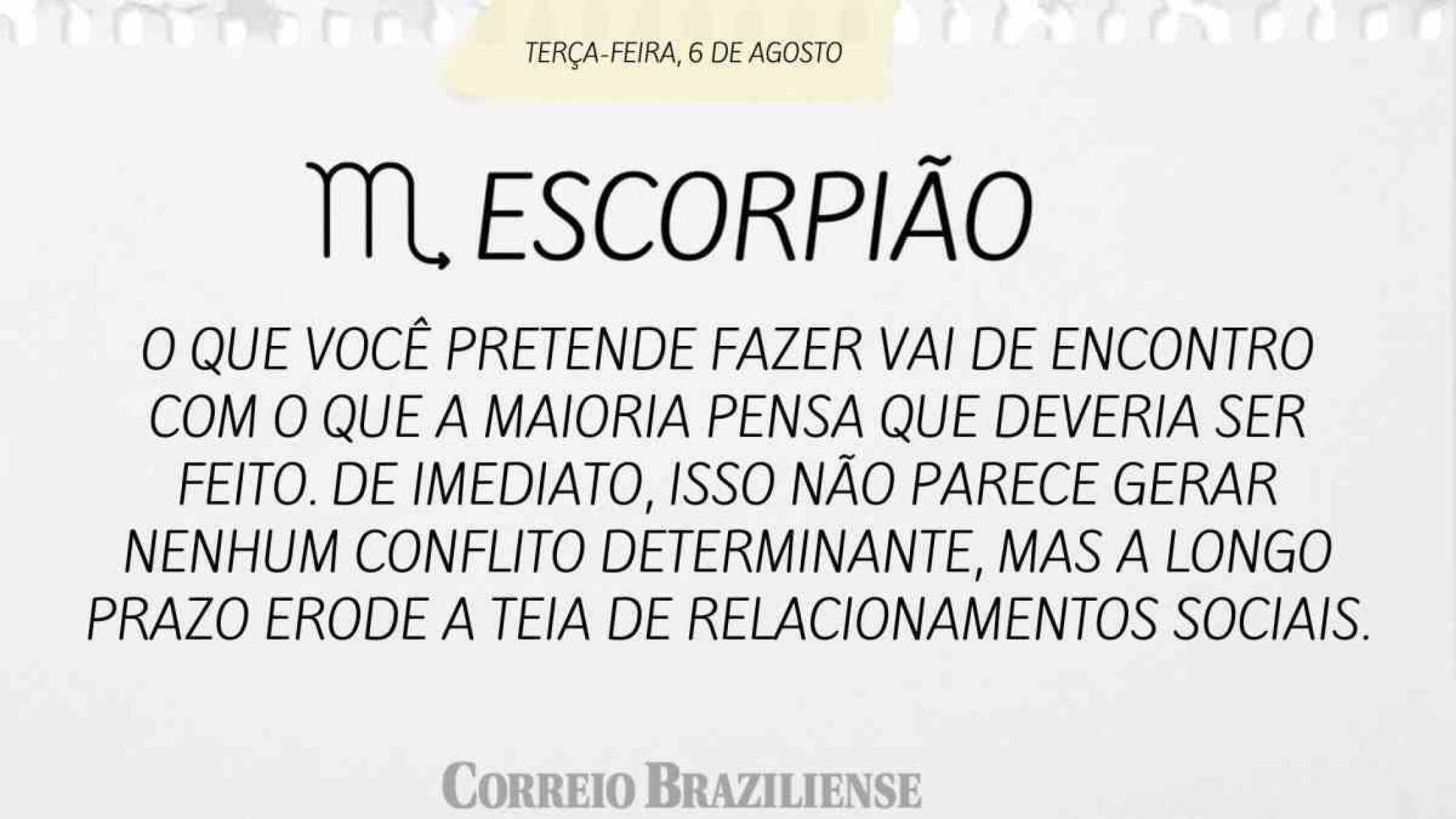 ESCORPIÃO |  6 DE AGOSTO