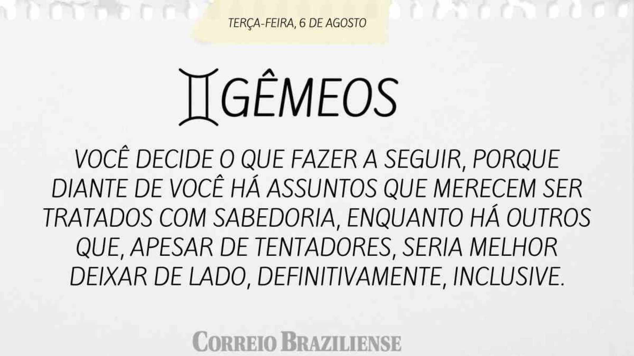 GÊMEOS |  6 DE AGOSTO