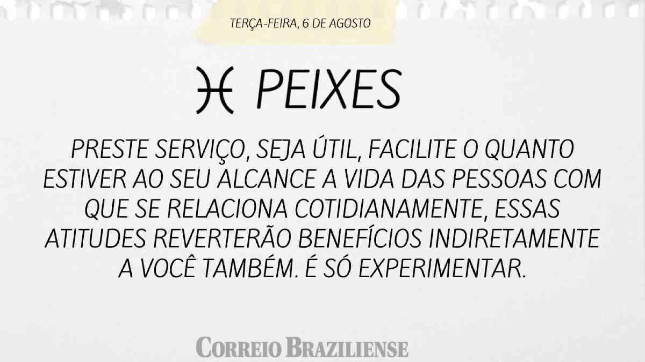 PEIXES |  6 DE AGOSTO