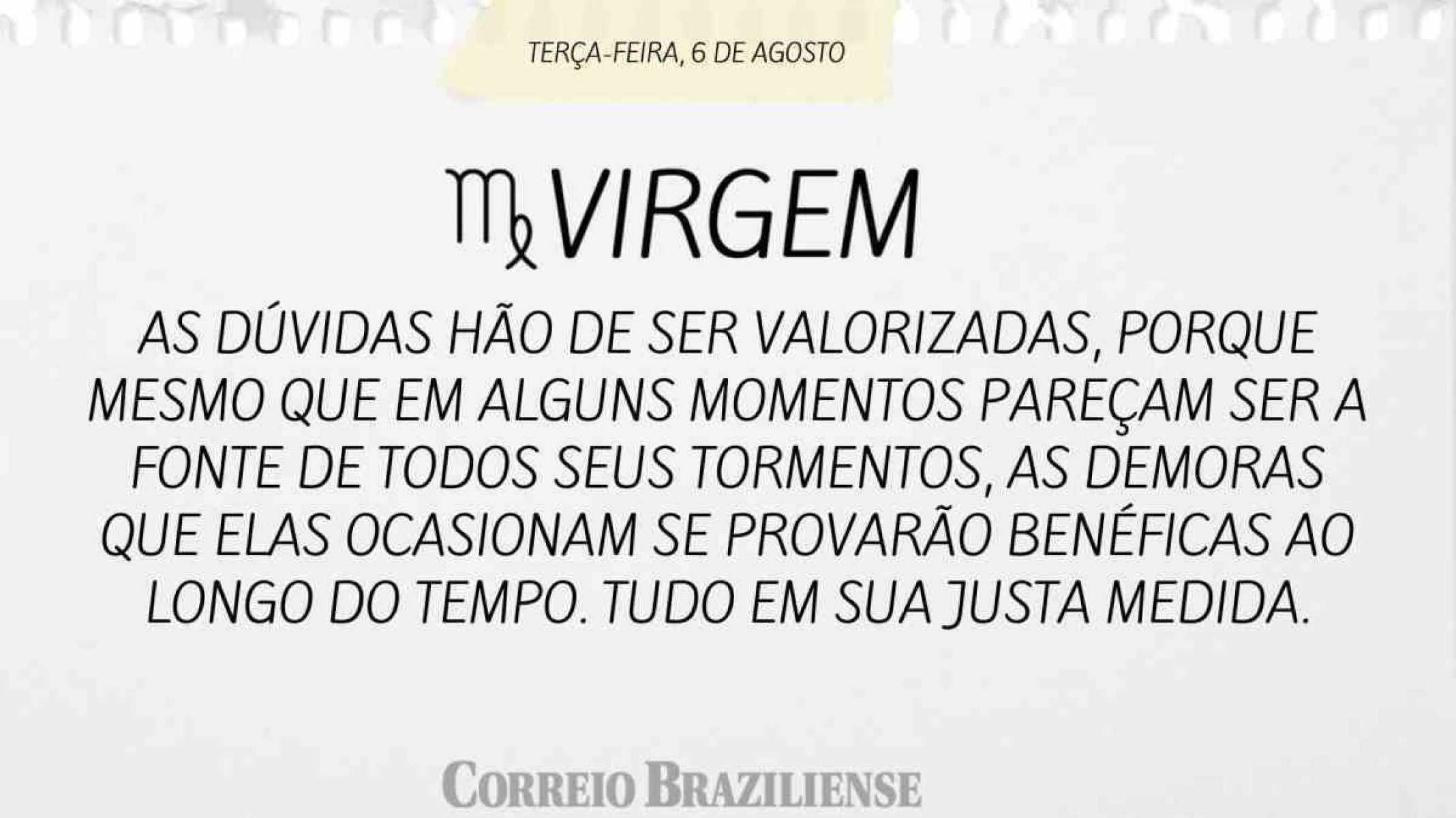 VIRGEM |  6 DE AGOSTO