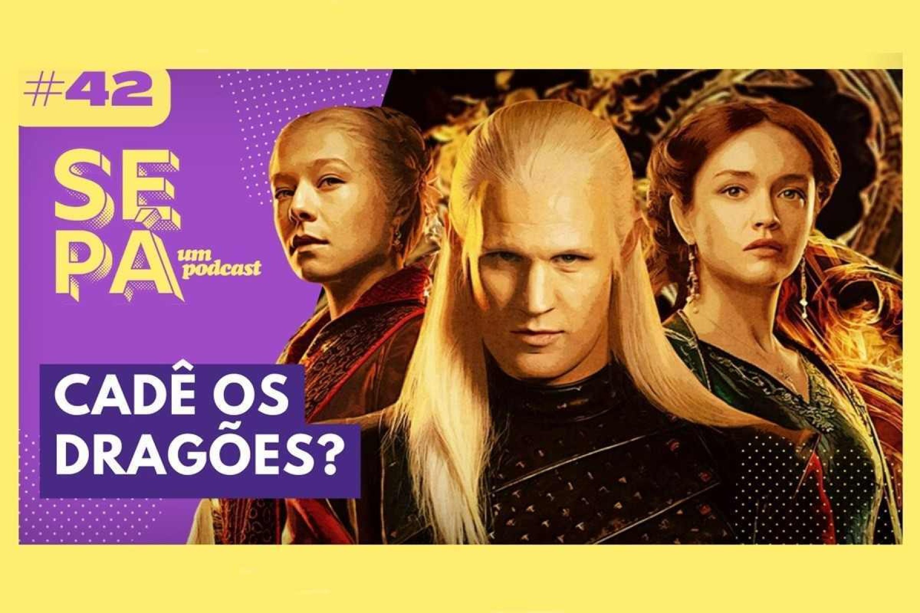  'Se pá um podcast': o melhor e o pior da 2ª temporada de 'Casa do dragão'