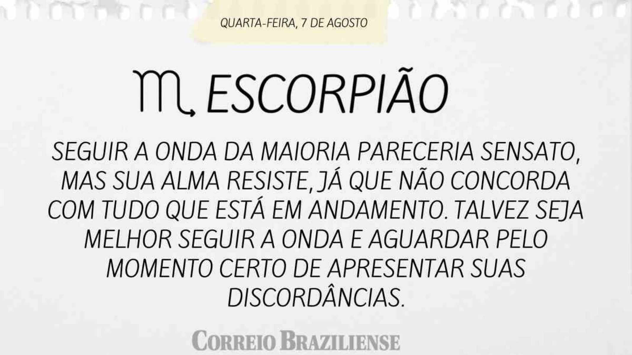 ESCORPIÃO |  7 DE AGOSTO