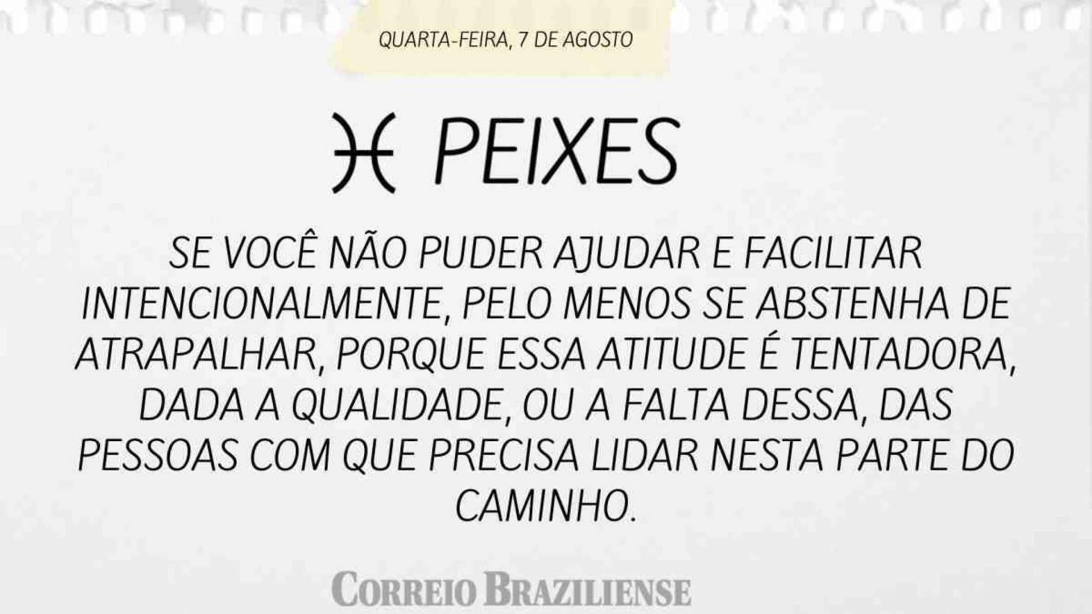 PEIXE |  7 DE AGOSTO